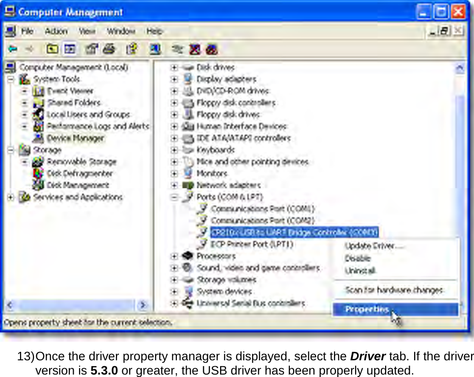        13) Once the driver property manager is displayed, select the Driver tab. If the driver version is 5.3.0 or greater, the USB driver has been properly updated. 