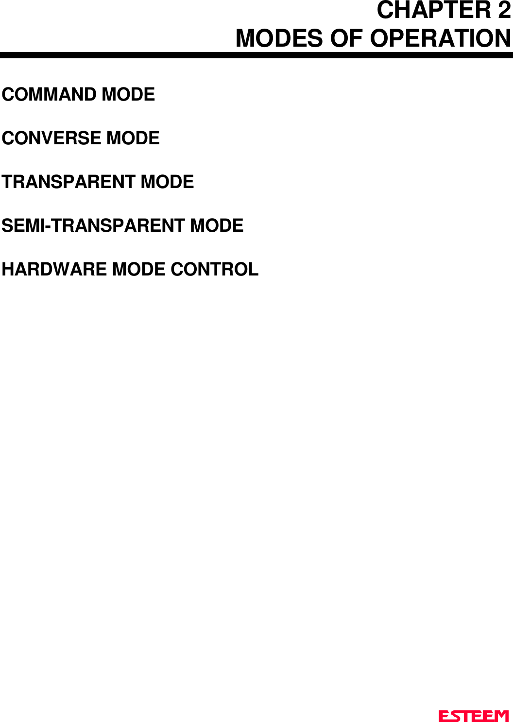 CHAPTER 2MODES OF OPERATIONCOMMAND MODECONVERSE MODETRANSPARENT MODESEMI-TRANSPARENT MODEHARDWARE MODE CONTROL