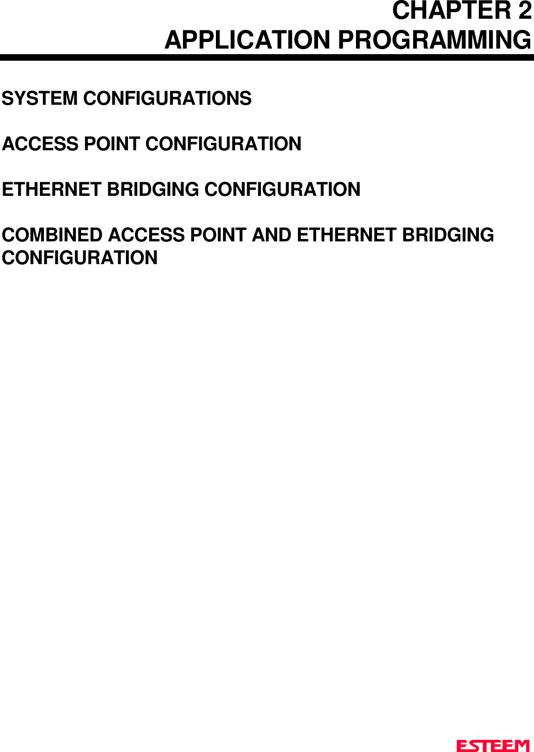 CHAPTER 2APPLICATION PROGRAMMINGSYSTEM CONFIGURATIONSACCESS POINT CONFIGURATIONETHERNET BRIDGING CONFIGURATIONCOMBINED ACCESS POINT AND ETHERNET BRIDGINGCONFIGURATION