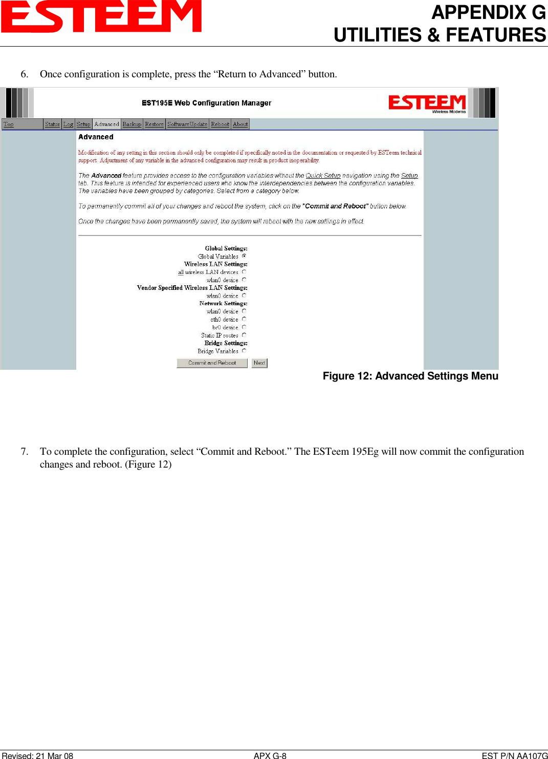 APPENDIX G UTILITIES &amp; FEATURES   Revised: 21 Mar 08  APX G-8  EST P/N AA107G 6. Once configuration is complete, press the “Return to Advanced” button.      7. To complete the configuration, select “Commit and Reboot.” The ESTeem 195Eg will now commit the configuration changes and reboot. (Figure 12)    Figure 12: Advanced Settings Menu 