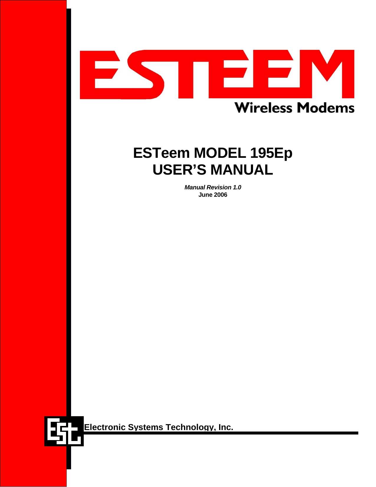                 ESTeem MODEL 195Ep USER’S MANUAL  Manual Revision 1.0 June 2006      Electronic Systems Technology, Inc.