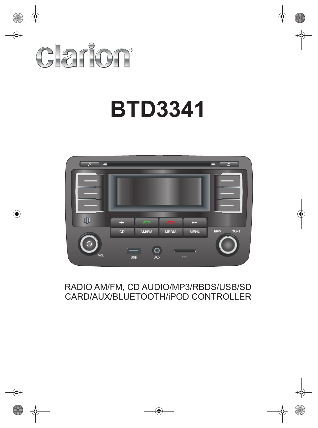 USB AUX SDTUNEBRWVOLAM/FM MEDIA MENUCDBTD3341RADIO AM/FM, CD AUDIO/MP3/RBDS/USB/SDCARD/AUX/BLUETOOTH/iPOD CONTROLLER