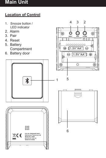 Main UnitLocation of Control1.   Snooze button /       LED indicator2.  Alarm3.  Pair4.  Reset5.  Battery     Compartment6.  Battery door6154 3 2FCC ID: PEQA440110813Electronics Tomorrow Ltd.Model No: A440DC 3V 2 X 1.5V - - -MADE IN CHINA