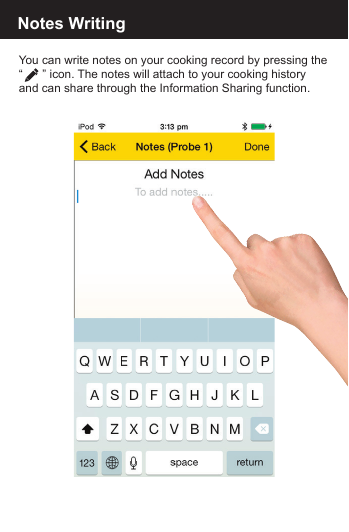 Notes WritingYou can write notes on your cooking record by pressing the &ldquo;      &rdquo; icon. The notes will attach to your cooking history and can share through the Information Sharing function.