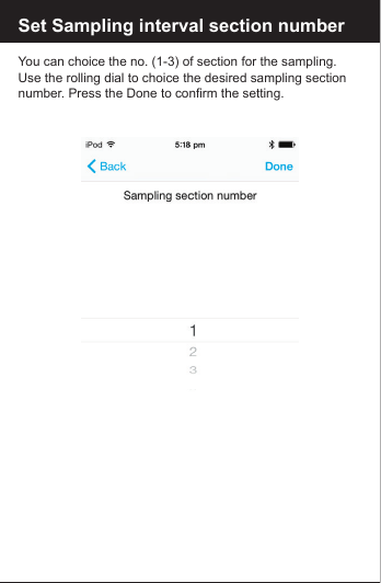 You can choice the no. (1-3) of section for the sampling. Use the rolling dial to choice the desired sampling section number. Press the Done to confirm the setting.Set Sampling interval section number