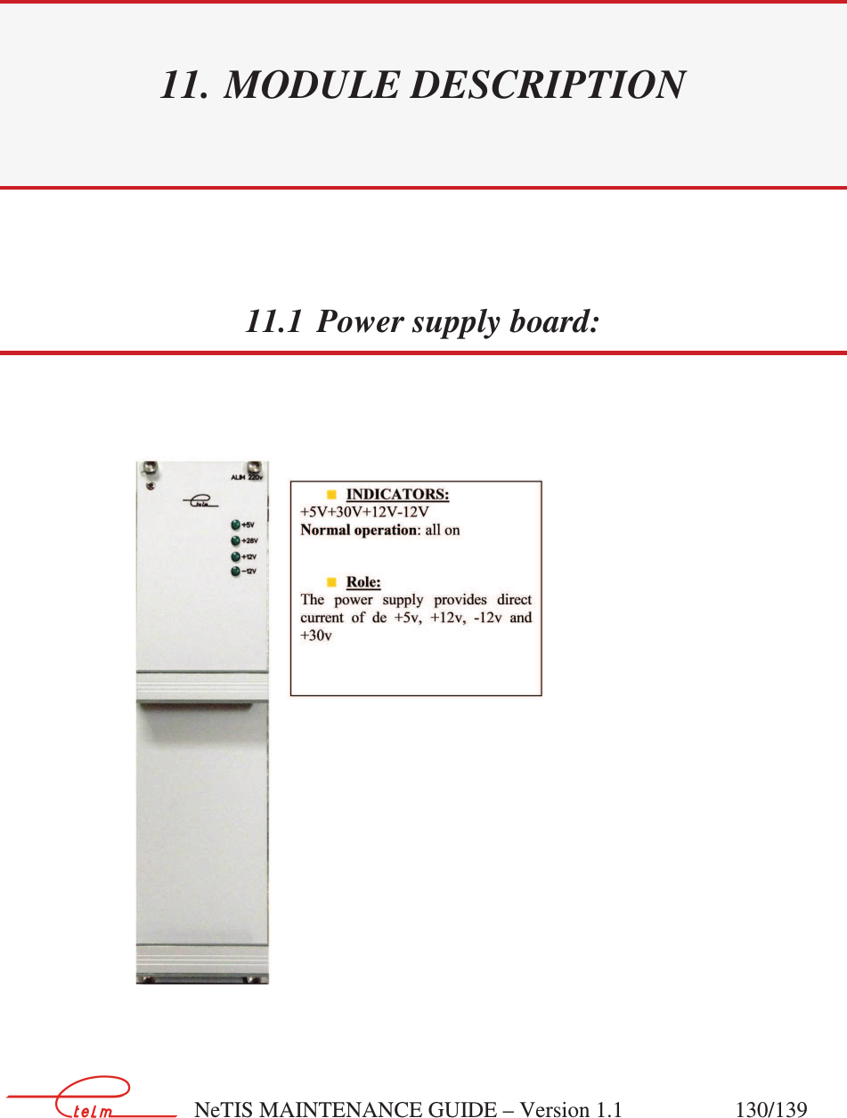        NeTIS MAINTENANCE GUIDE – Version 1.1                    130/139   11. MODULE DESCRIPTION 11.1 Power supply board:  