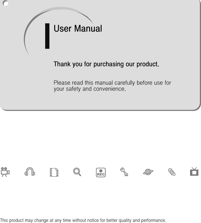 1User ManualThank you for purchasing our product.Please read this manual carefully before use for your safety and convenience.This product may change at any time without notice for better quality and performance.