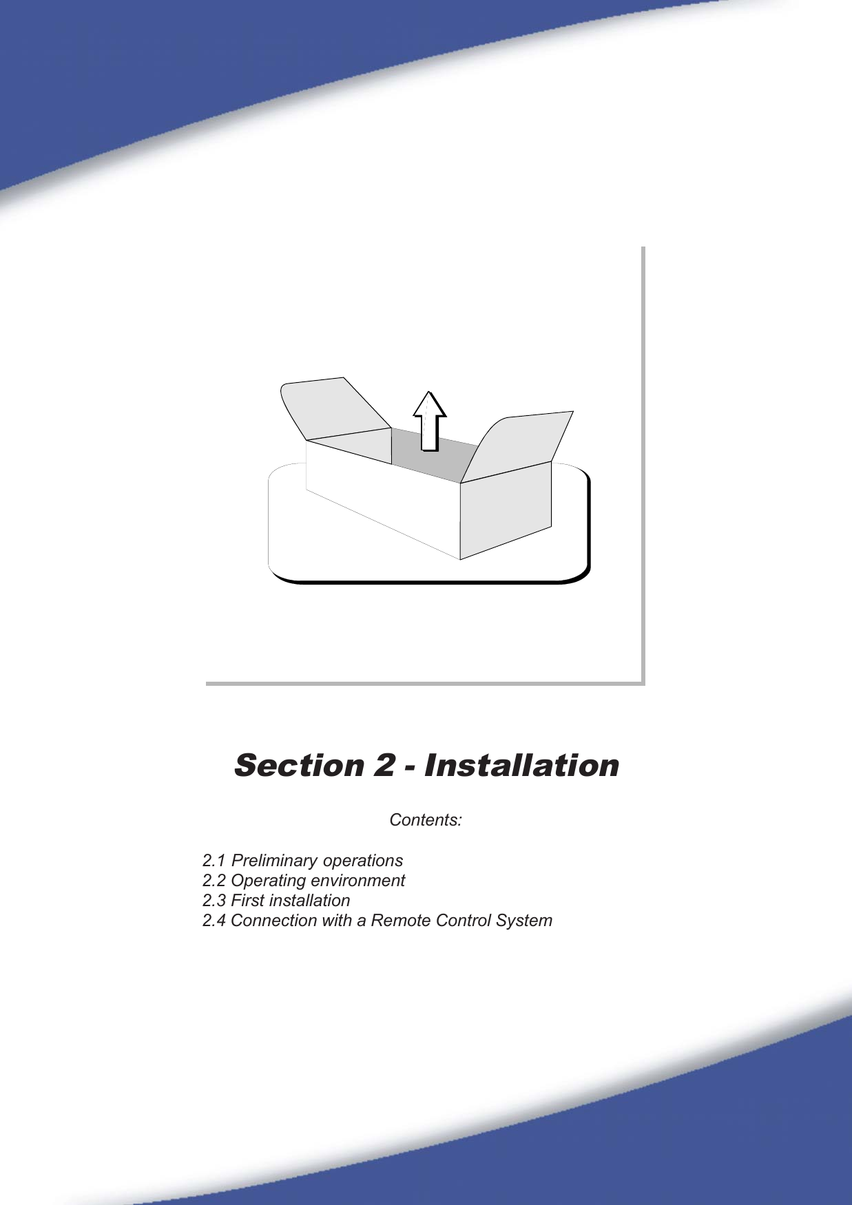 47Section 2 - InstallationContents:2.1 Preliminary operations2.2 Operating environment2.3 First installation2.4 Connection with a Remote Control System