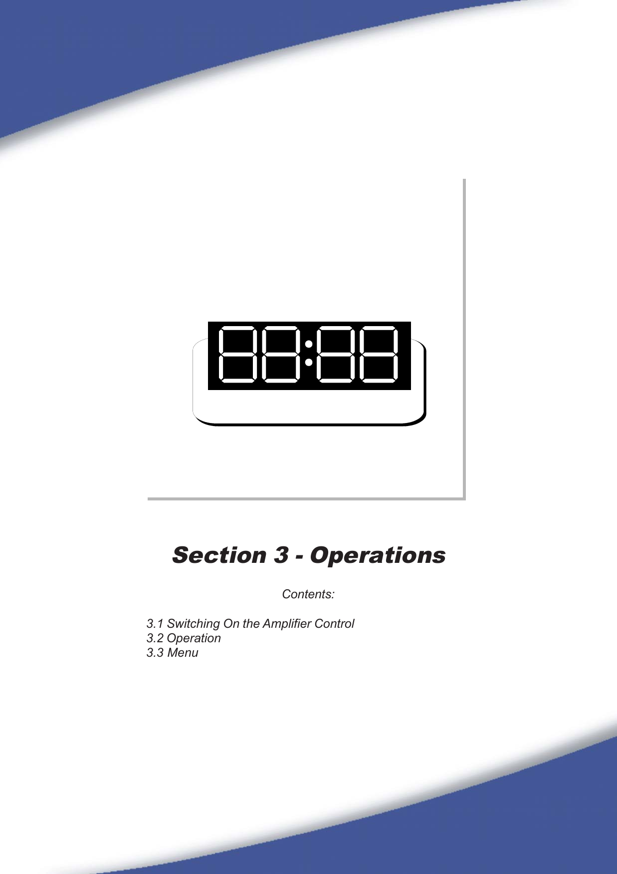 53Section 3 - OperationsContents:3.1 Switching On the Amplifier Control3.2 Operation3.3 Menu