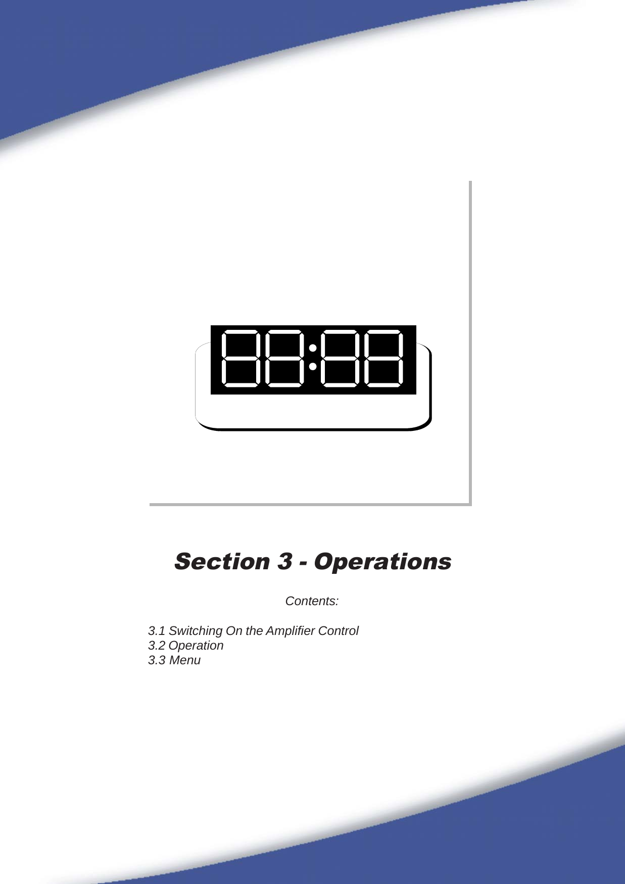 67Section 3 - OperationsContents:3.1 Switching On the Amplifier Control3.2 Operation3.3 Menu