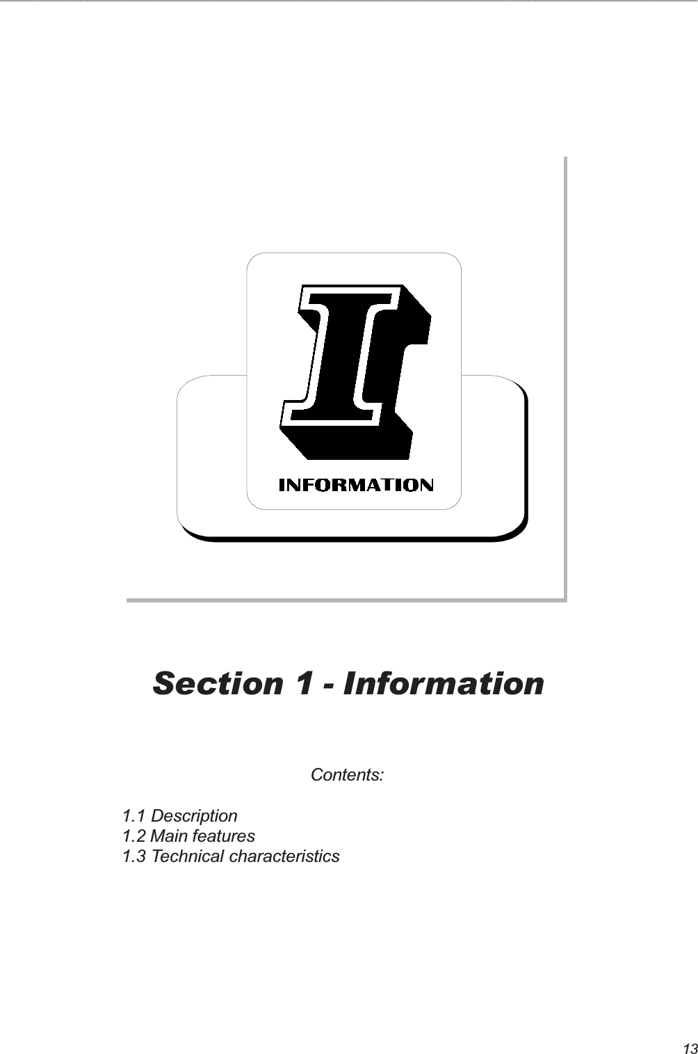 13_______________________________________________________________________________________________Section 1 - InformationContents:1.1 Description1.2 Main features1.3 Technical characteristics