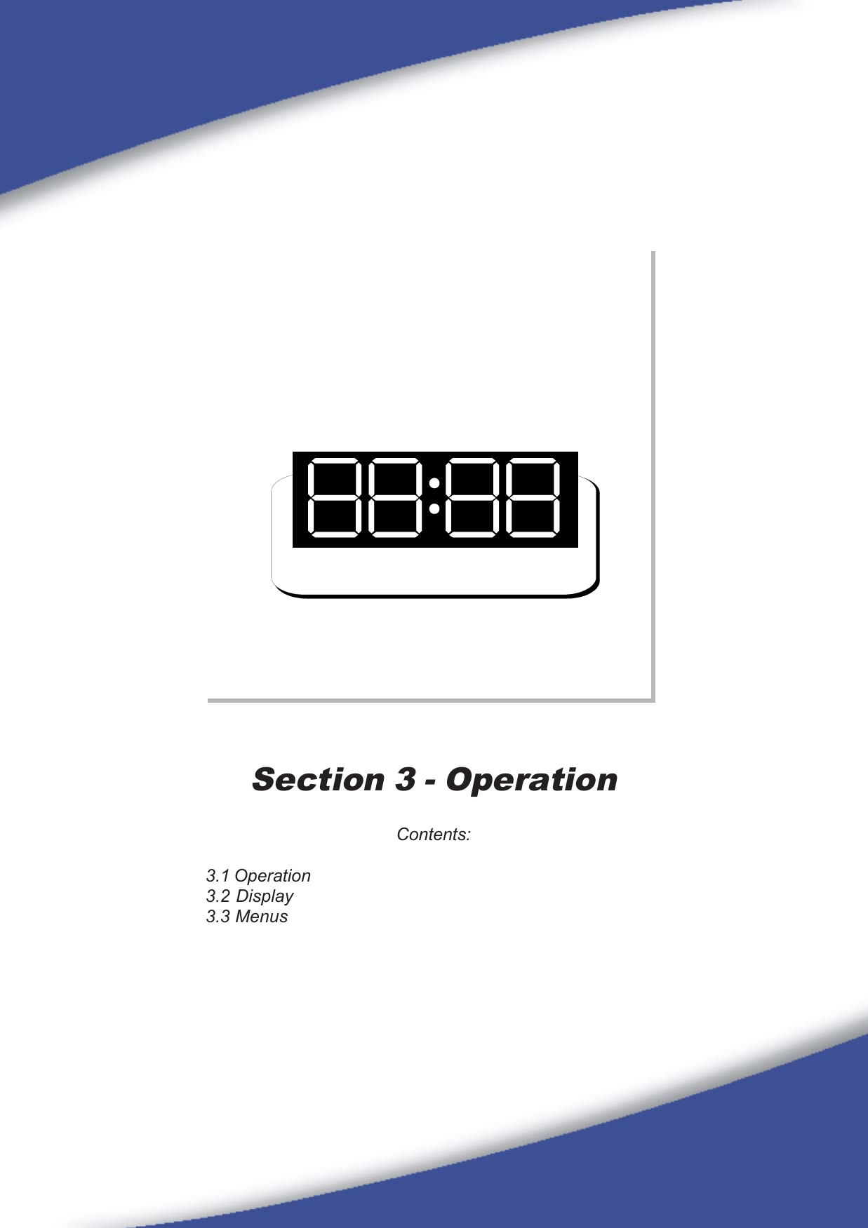 13Section 3 - OperationContents:3.1 Operation3.2 Display3.3 Menus