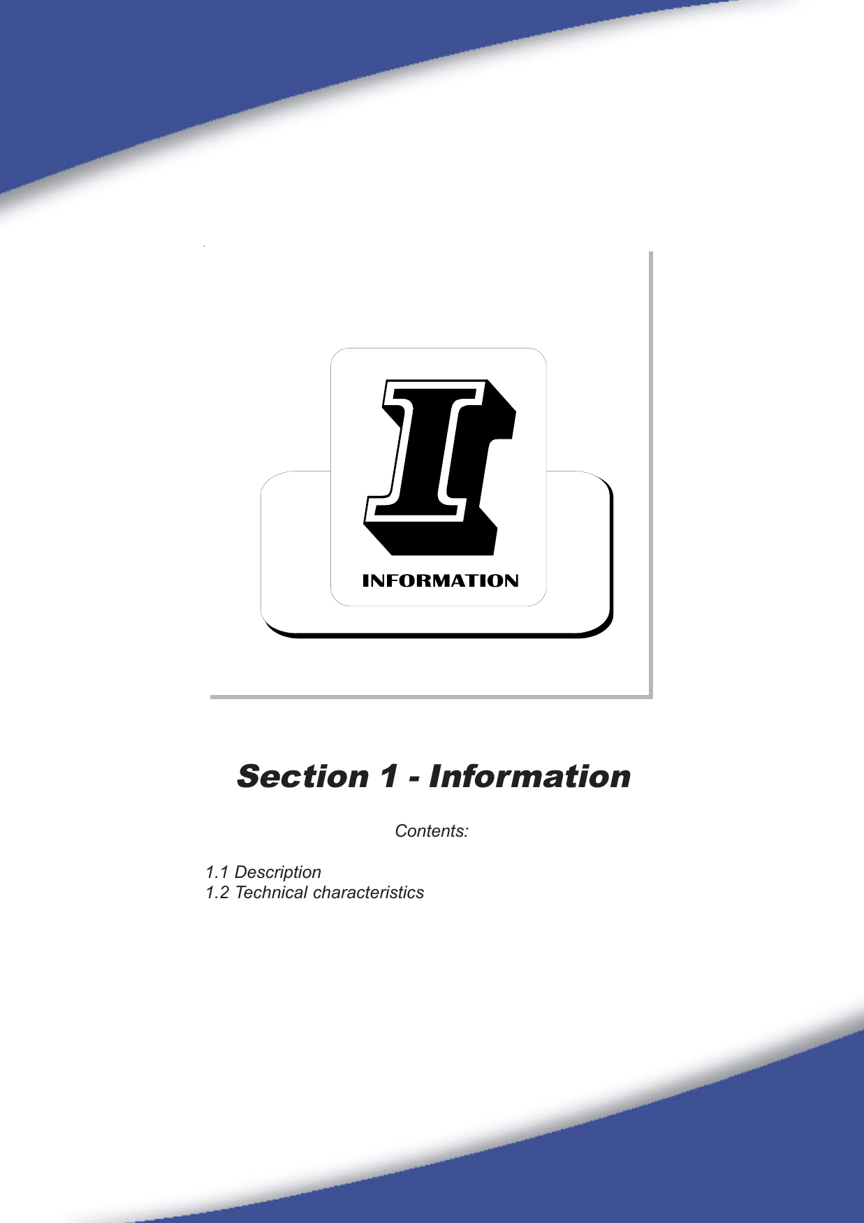 3Section 1 - InformationContents:1.1 Description1.2 Technical characteristics