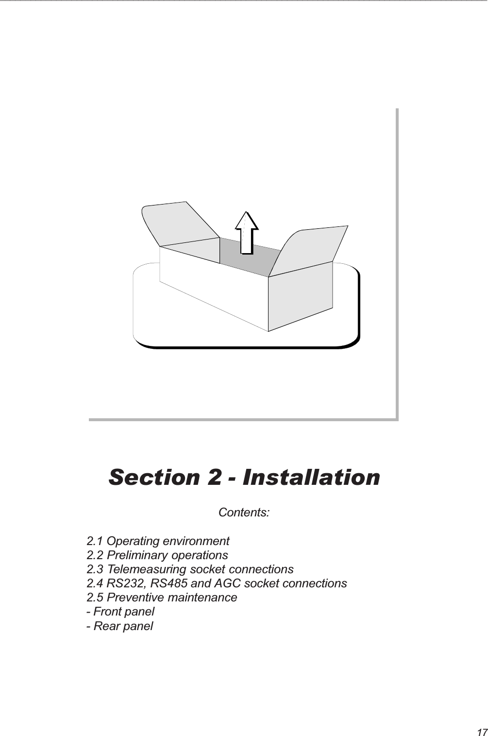 17_______________________________________________________________________________________________Section 2 - InstallationContents:2.1 Operating environment2.2 Preliminary operations2.3 Telemeasuring socket connections2.4 RS232, RS485 and AGC socket connections2.5 Preventive maintenance- Front panel- Rear panel