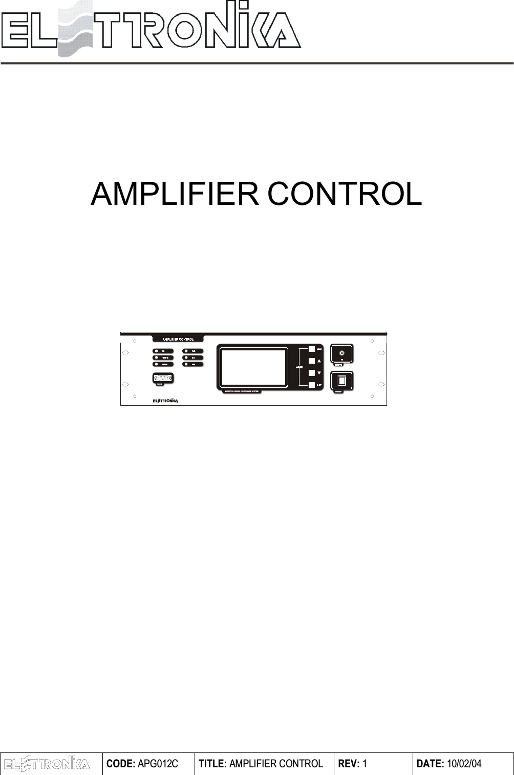 AMPLIFIER CONTROLOMICROPROC ESSOR CONTROLL ED SYST EMRS2 32 CODE: APG012C TITLE: AMPLIFIER CONTROL REV: 1 DATE: 10/02/04
