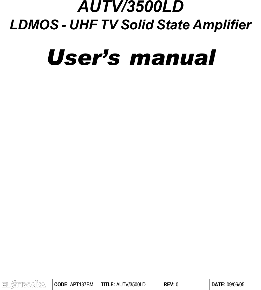 AUTV/3500LDLDMOS - UHF TV Solid State AmplifierUsers manual CODE: APT137BM TITLE: AUTV/3500LD REV: 0 DATE: 09/06/05  