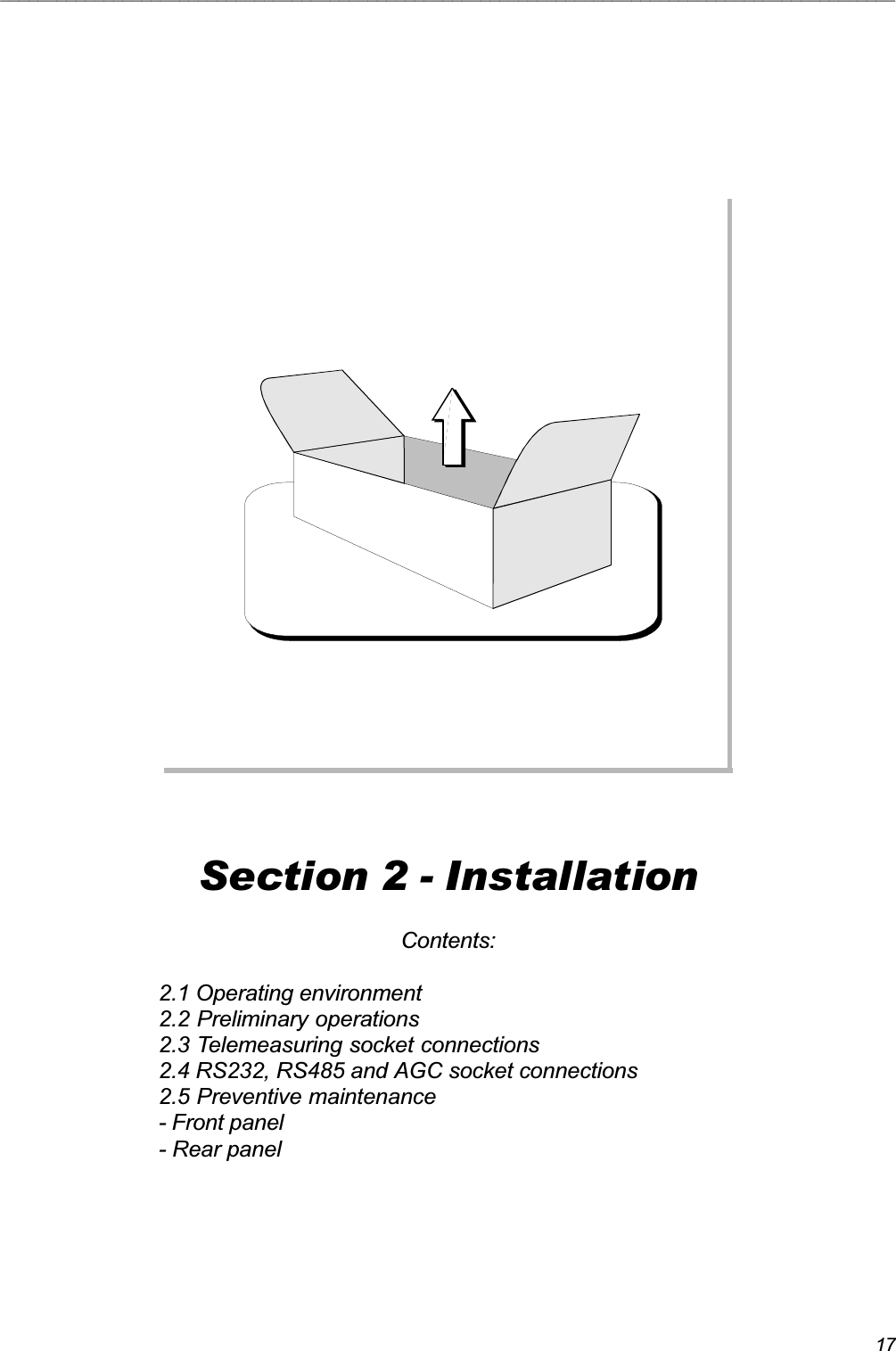 17_______________________________________________________________________________________________Section 2 - InstallationContents:2.1 Operating environment2.2 Preliminary operations2.3 Telemeasuring socket connections2.4 RS232, RS485 and AGC socket connections2.5 Preventive maintenance- Front panel- Rear panel