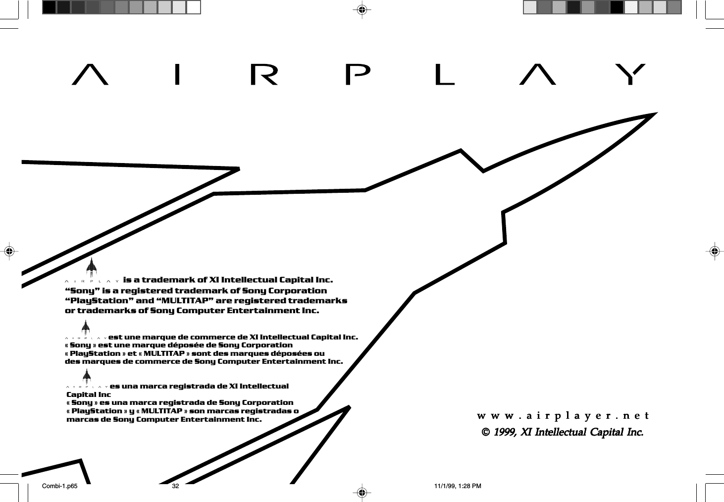 w  w  w  .  a  i  r  p  l  a  y  e  r  .  n  e  t32w  w  w  .  a  i  r  p  l  a  y  e  r  .  n  e  tw  w  w  .  a  i  r  p  l  a  y  e  r  .  n  e  tw  w  w  .  a  i  r  p  l  a  y  e  r  .  n  e  tw  w  w  .  a  i  r  p  l  a  y  e  r  .  n  e  tw  w  w  .  a  i  r  p  l  a  y  e  r  .  n  e  t&copy; &copy; &copy; &copy; &copy; 1999, XI Intellectual Capital Inc.1999, XI Intellectual Capital Inc.1999, XI Intellectual Capital Inc.1999, XI Intellectual Capital Inc.1999, XI Intellectual Capital Inc.                        est une marque de commerce de XI Intellectual Capital Inc.&laquo; Sony &raquo; est une marque d&eacute;pos&eacute;e de Sony Corporation&laquo; PlayStation &raquo; et &laquo; MULTITAP &raquo; sont des marques d&eacute;pos&eacute;es oudes marques de commerce de Sony Computer Entertainment Inc.                        es una marca registrada de XI IntellectualCapital Inc&laquo; Sony &raquo; es una marca registrada de Sony Corporation&laquo; PlayStation &raquo; y &laquo; MULTITAP &raquo; son marcas registradas omarcas de Sony Computer Entertainment Inc.                        is a trademark of XI Intellectual Capital Inc.&ldquo;Sony&rdquo; is a registered trademark of Sony Corporation&ldquo;PlayStation&rdquo; and &ldquo;MULTITAP&rdquo; are registered trademarksor trademarks of Sony Computer Entertainment Inc.Combi-1.p65 11/1/99, 1:28 PM32