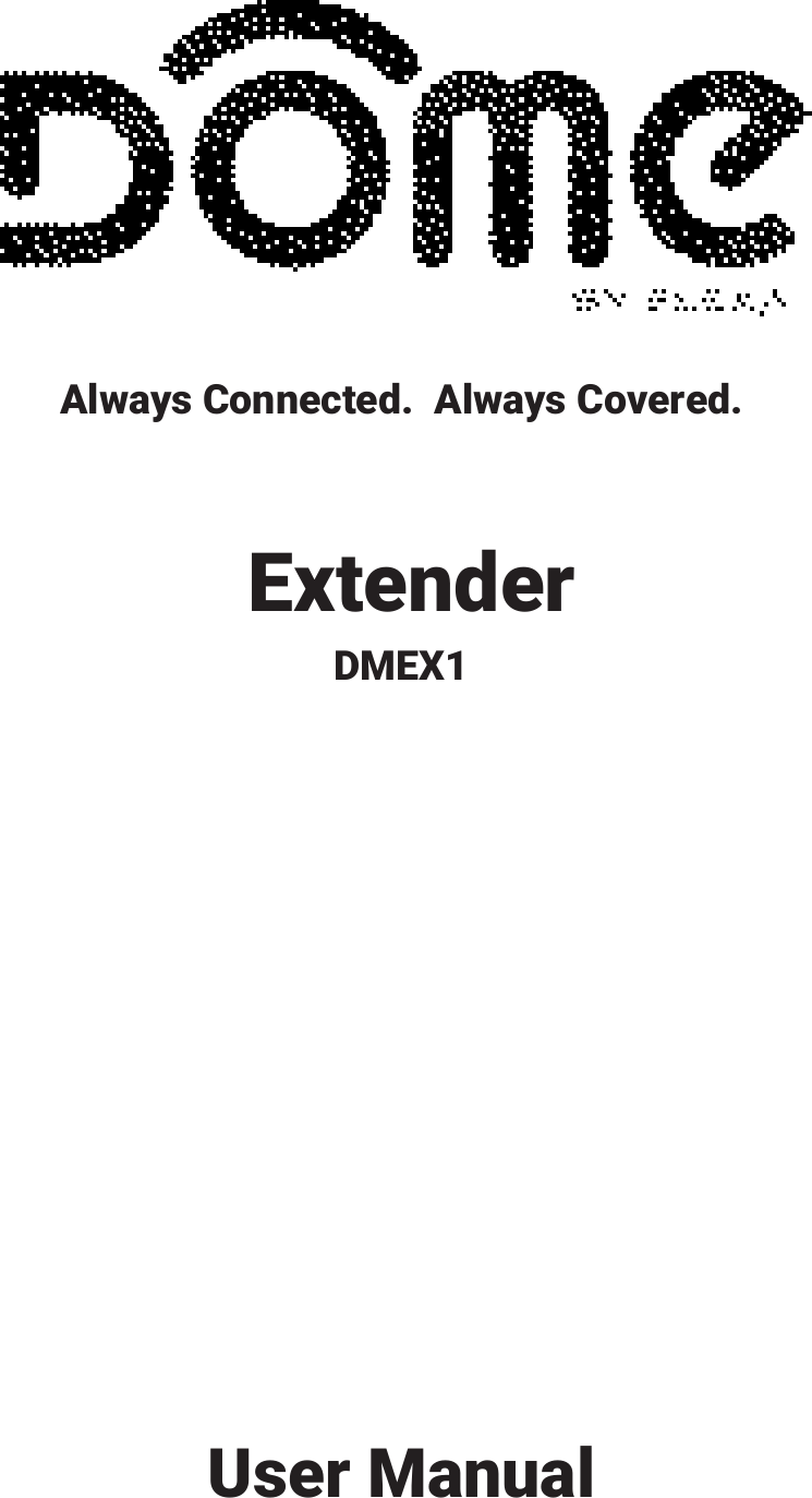 User ManualAlways Connected.  Always Covered. ExtenderDMEX1