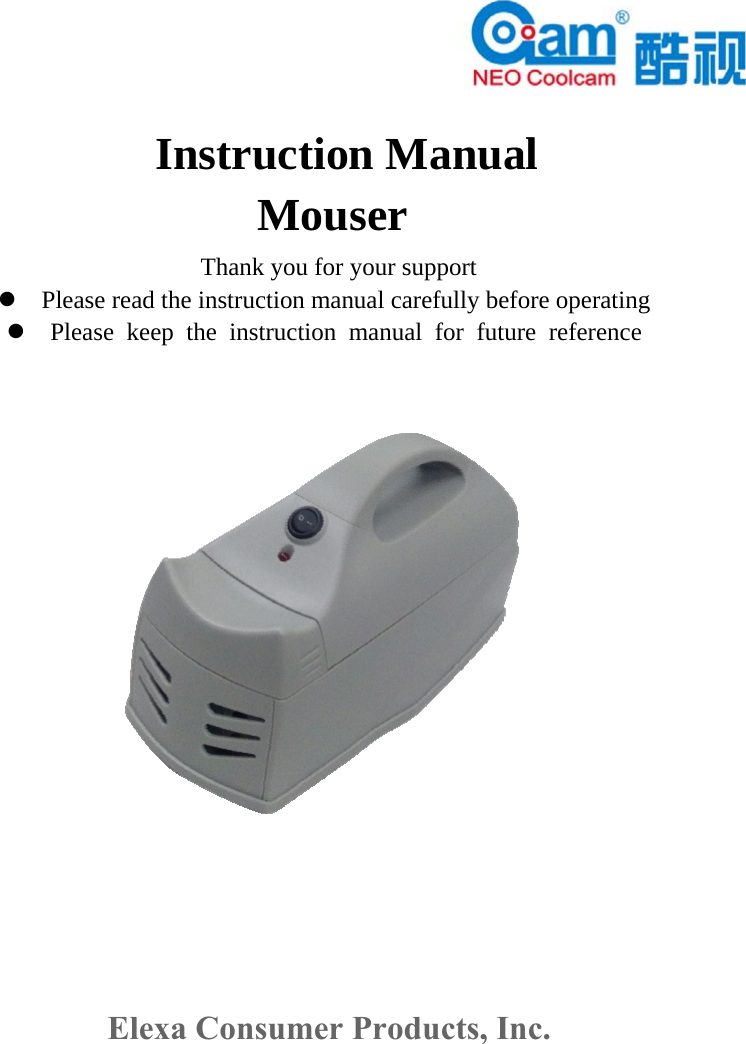   Instruction Manual MouserThank you for your support Please read the instruction manual carefully before operatingPlease keep the instruction manual for future referenceElexa Consumer Products, Inc. 