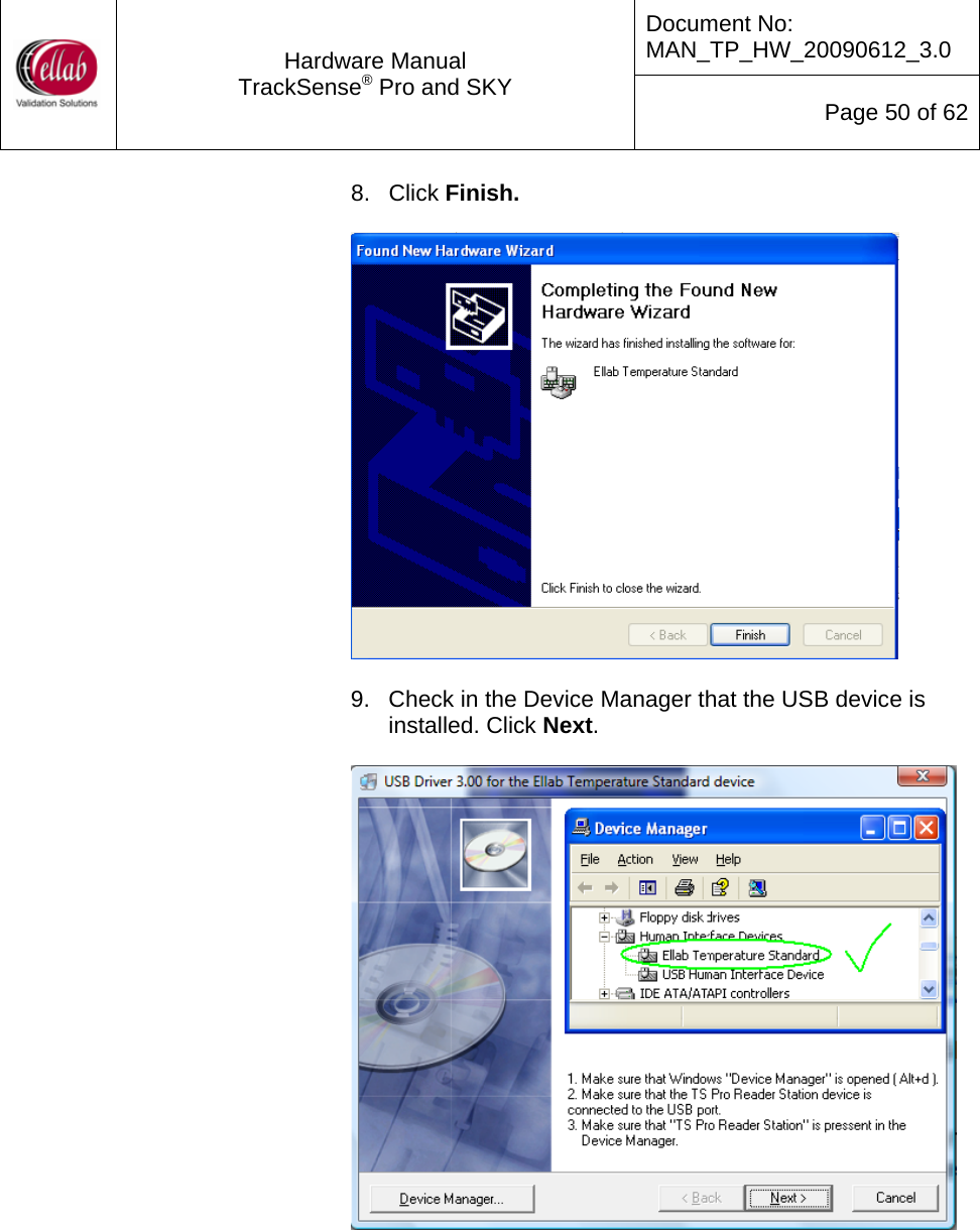 Document No: MAN_TP_HW_20090612_3.0  Hardware Manual TrackSense&reg; Pro and SKY  Page 50 of 62 8. Click Finish.    9.  Check in the Device Manager that the USB device is installed. Click Next.          