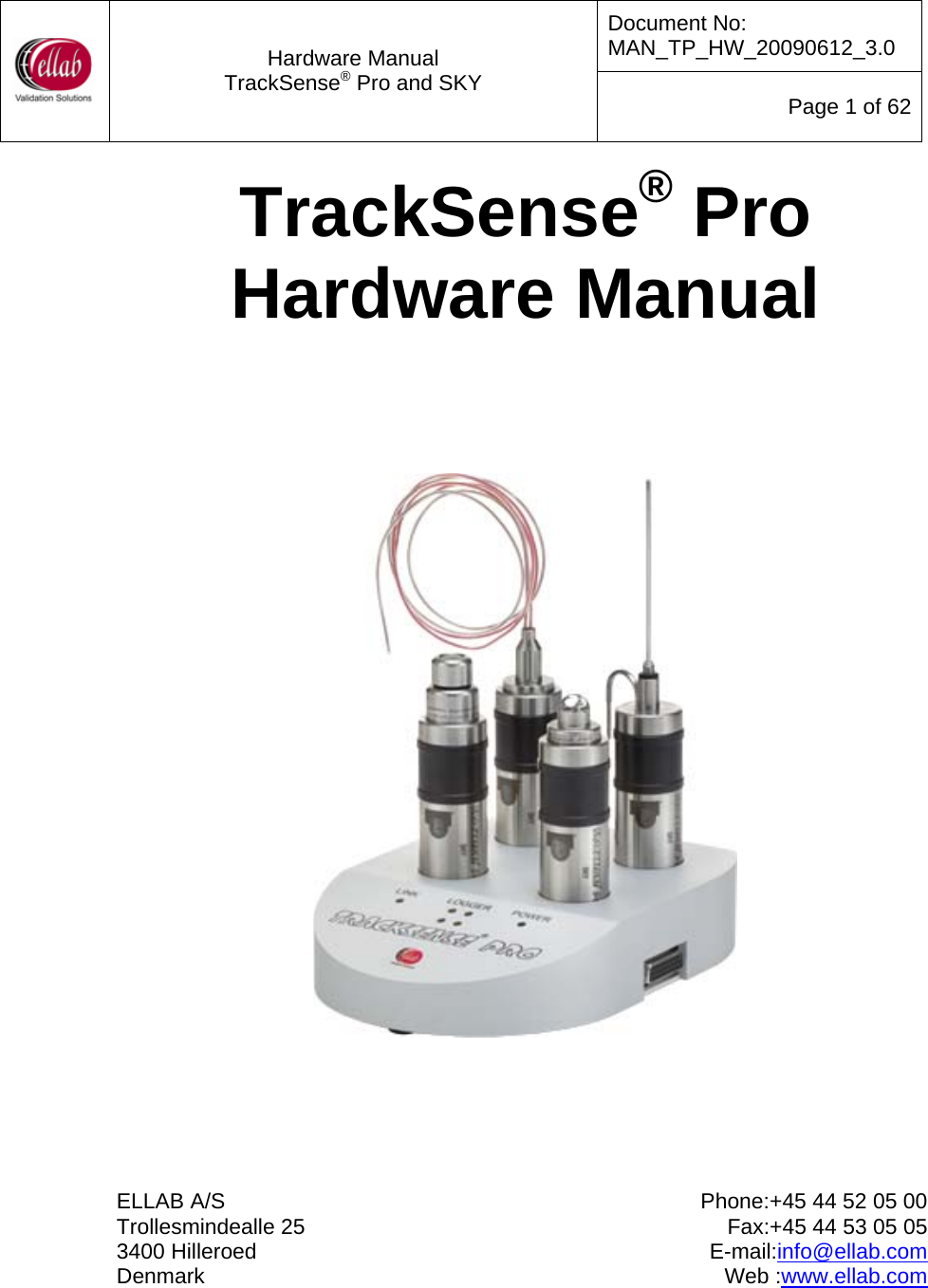 Document No: MAN_TP_HW_20090612_3.0  Hardware Manual TrackSense&reg; Pro and SKY  Page 1 of 62 TrackSense&reg; Pro Hardware Manual            ELLAB A/S Trollesmindealle 25  3400 Hilleroed  Denmark Phone:+45 44 52 05 00 Fax:+45 44 53 05 05E-mail:info@ellab.comWeb :www.ellab.com    