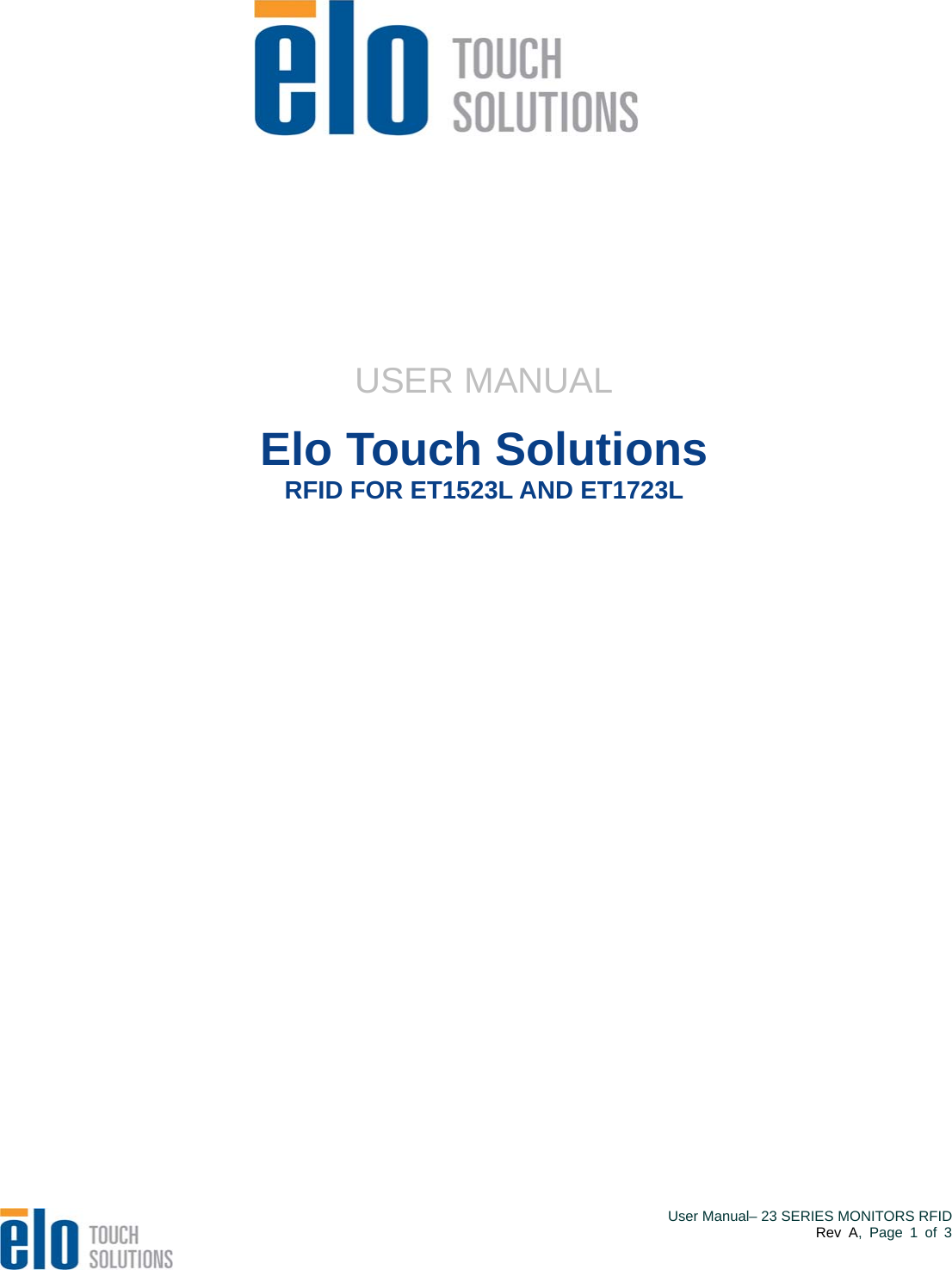        USER MANUAL Elo Touch Solutions   RFID FOR ET1523L AND ET1723L                   User Manual– 23 SERIES MONITORS RFIDRev A, Page 1 of 3   