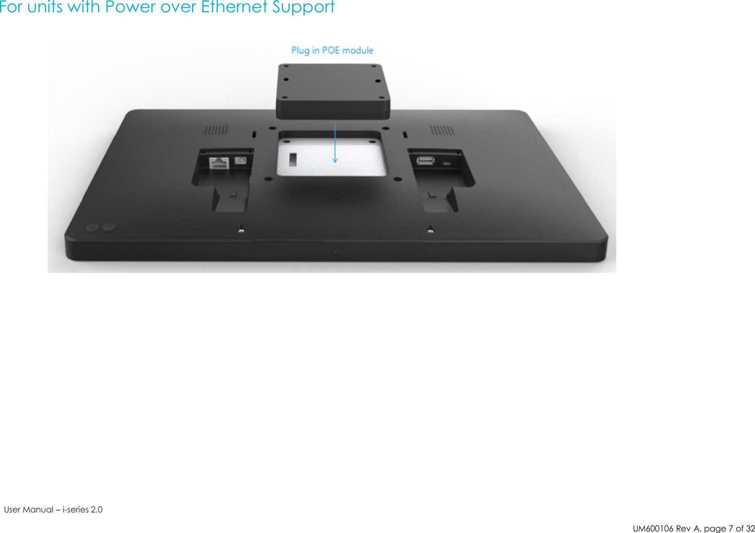 UM600106Rev A, page7of32User Manual –i-series 2.0For units with Power over Ethernet Support