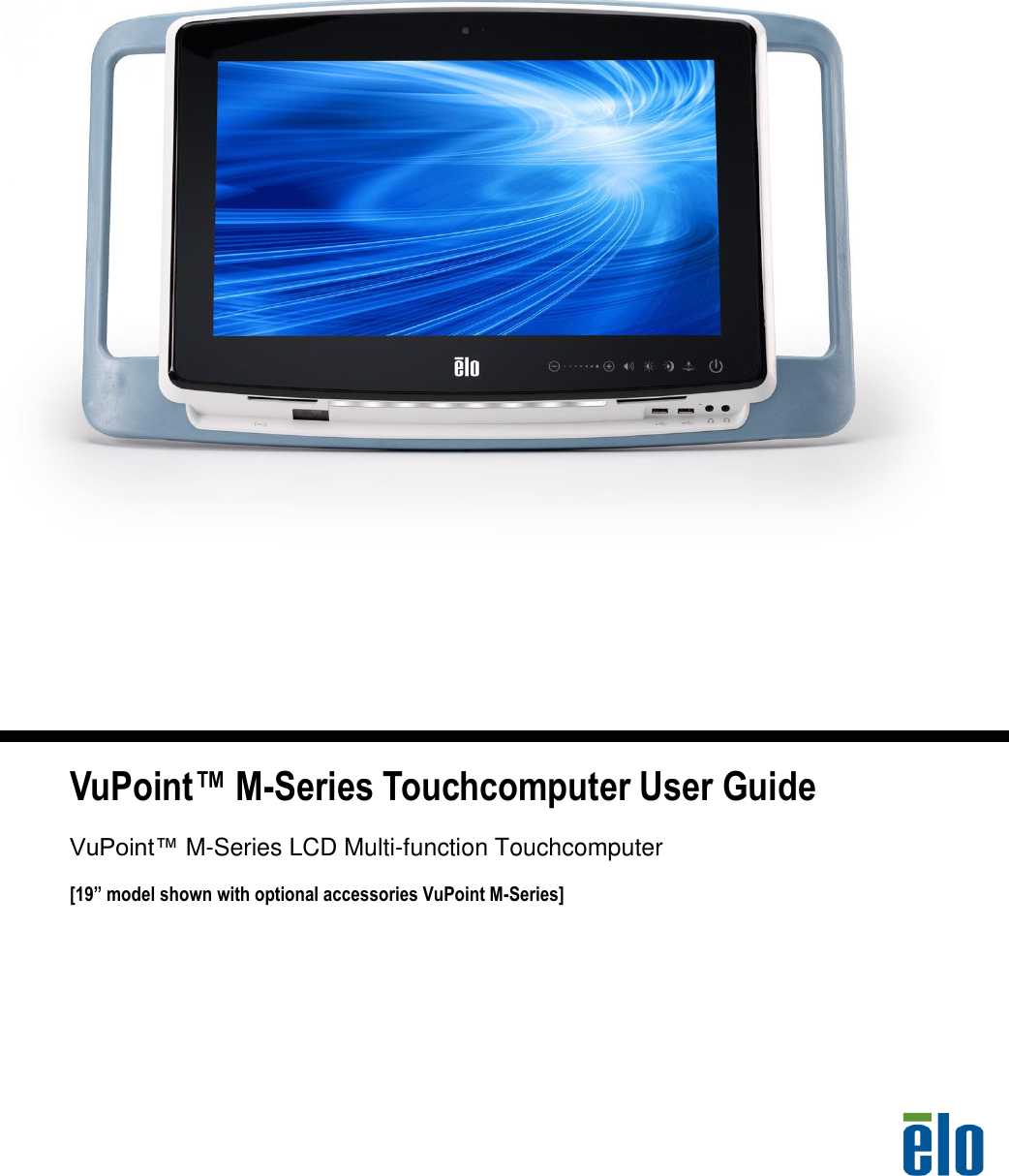       VuPoint™ M-Series Touchcomputer User Guide VuPoint™ M-Series LCD Multi-function Touchcomputer [19” model shown with optional accessories VuPoint M-Series] 