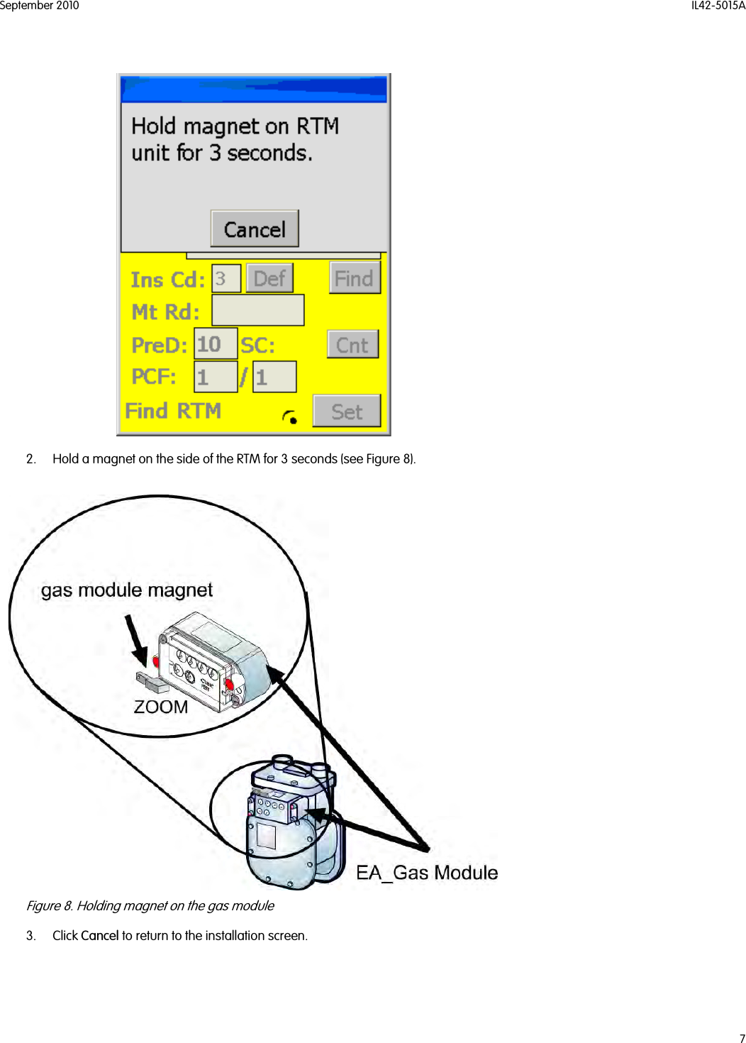 September 2010 IL42-5015A72. Hold a magnet on the side of the RTM for 3 seconds (see Figure 8).Figure 8. Holding magnet on the gas module3. Click Cancel to return to the installation screen.