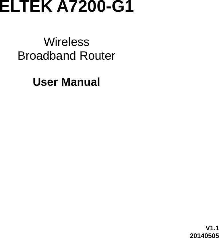            ELTEK A7200-G1  Wireless  Broadband Router  User Manual                    V1.1    20140505  