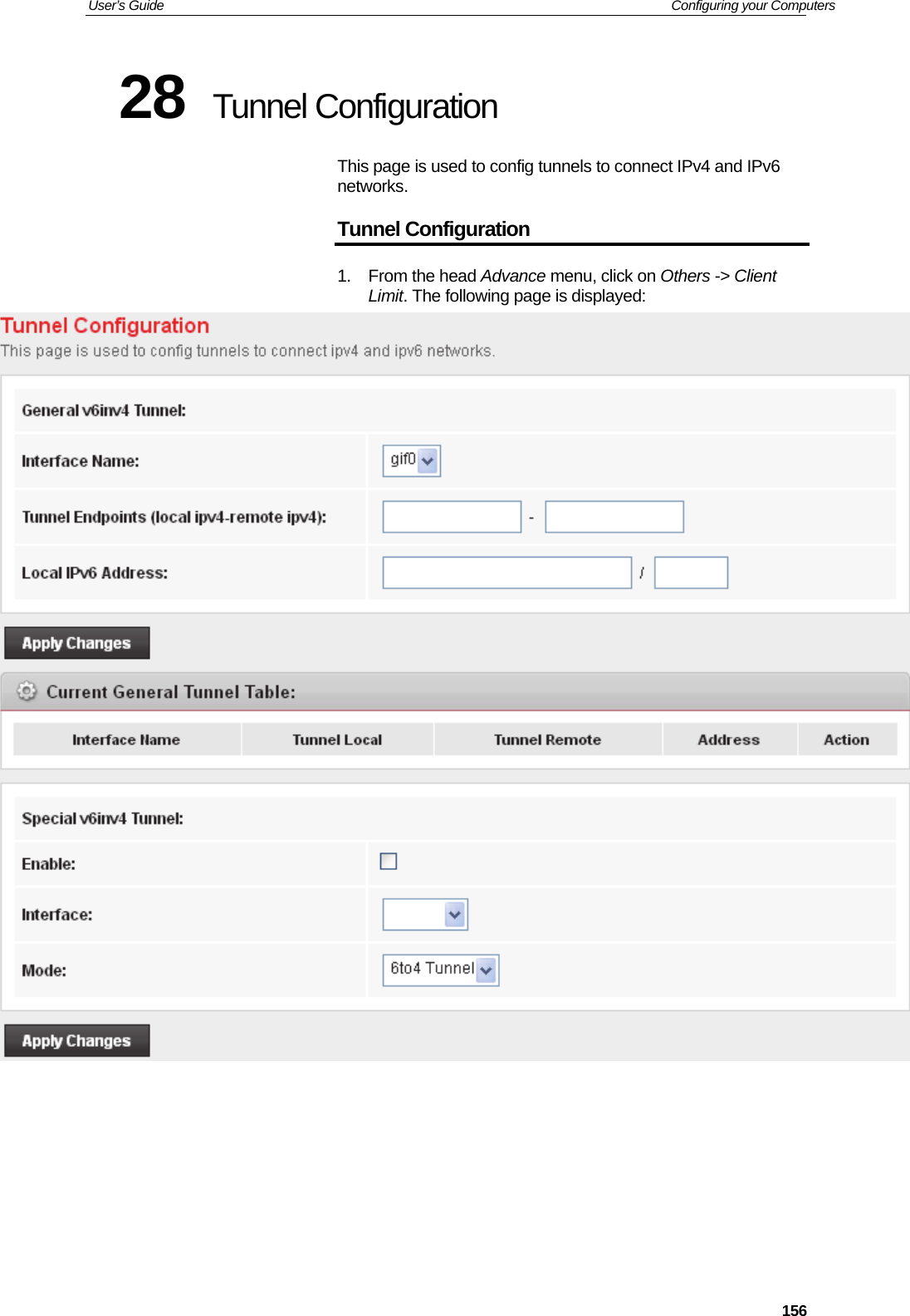 User’s Guide   Configuring your Computers  15628  Tunnel Configuration This page is used to config tunnels to connect IPv4 and IPv6 networks. Tunnel Configuration 1. From the head Advance menu, click on Others -&gt; Client Limit. The following page is displayed:         