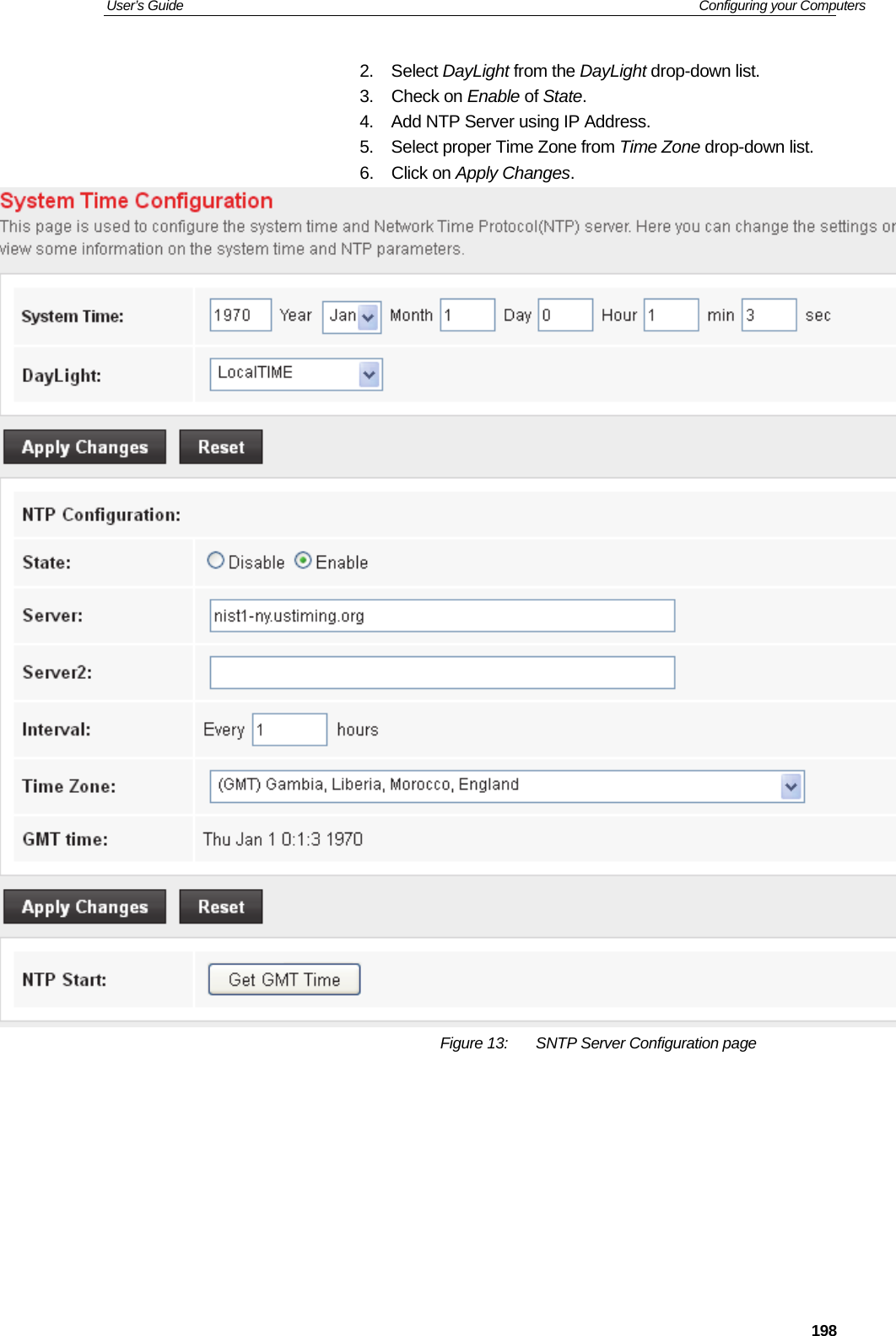 User’s Guide   Configuring your Computers  1982. Select DayLight from the DayLight drop-down list.  3. Check on Enable of State.  4.  Add NTP Server using IP Address. 5.  Select proper Time Zone from Time Zone drop-down list. 6. Click on Apply Changes.  Figure 13:  SNTP Server Configuration page       