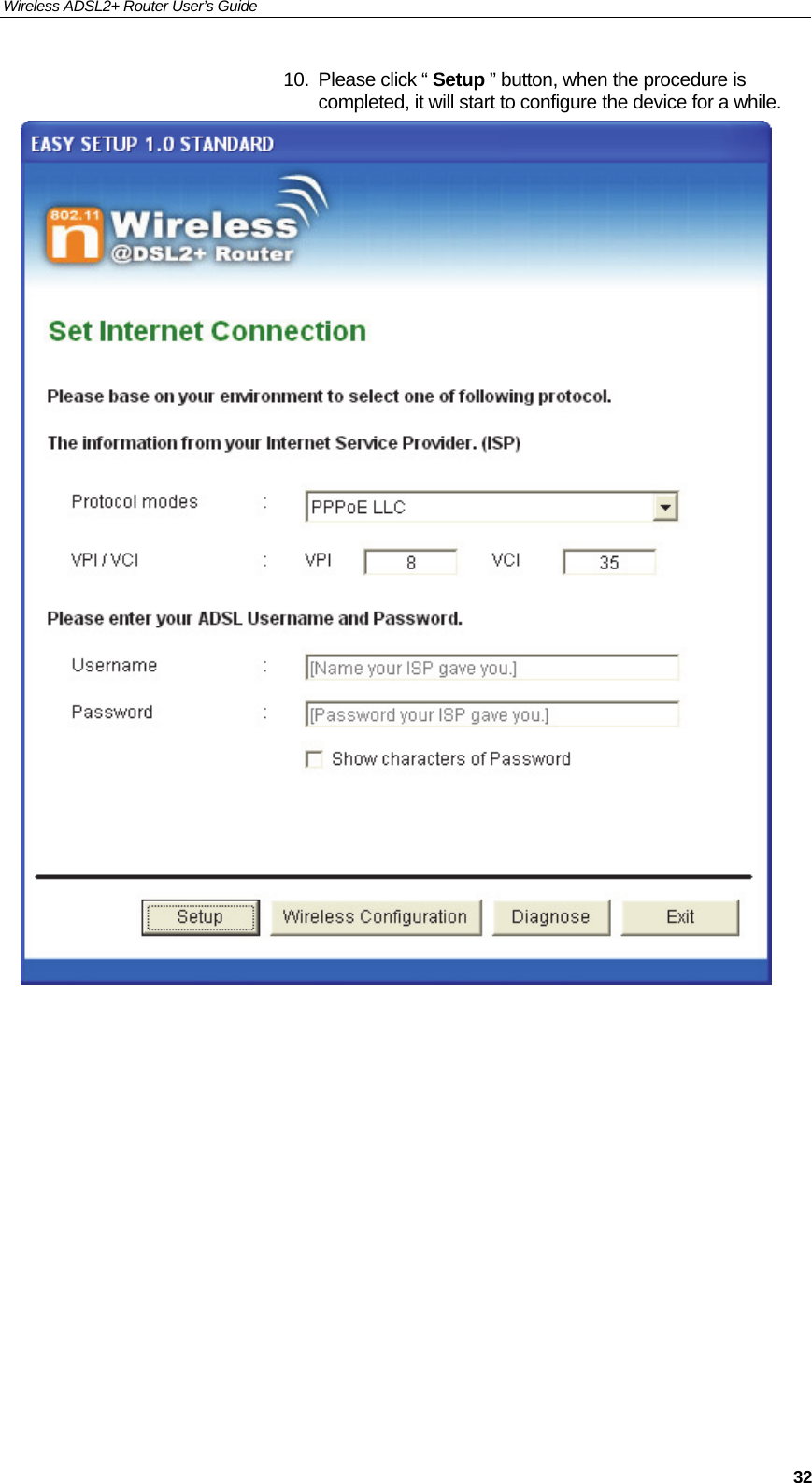 Wireless ADSL2+ Router User’s Guide     3210.  Please click “ Setup ” button, when the procedure is completed, it will start to configure the device for a while.              