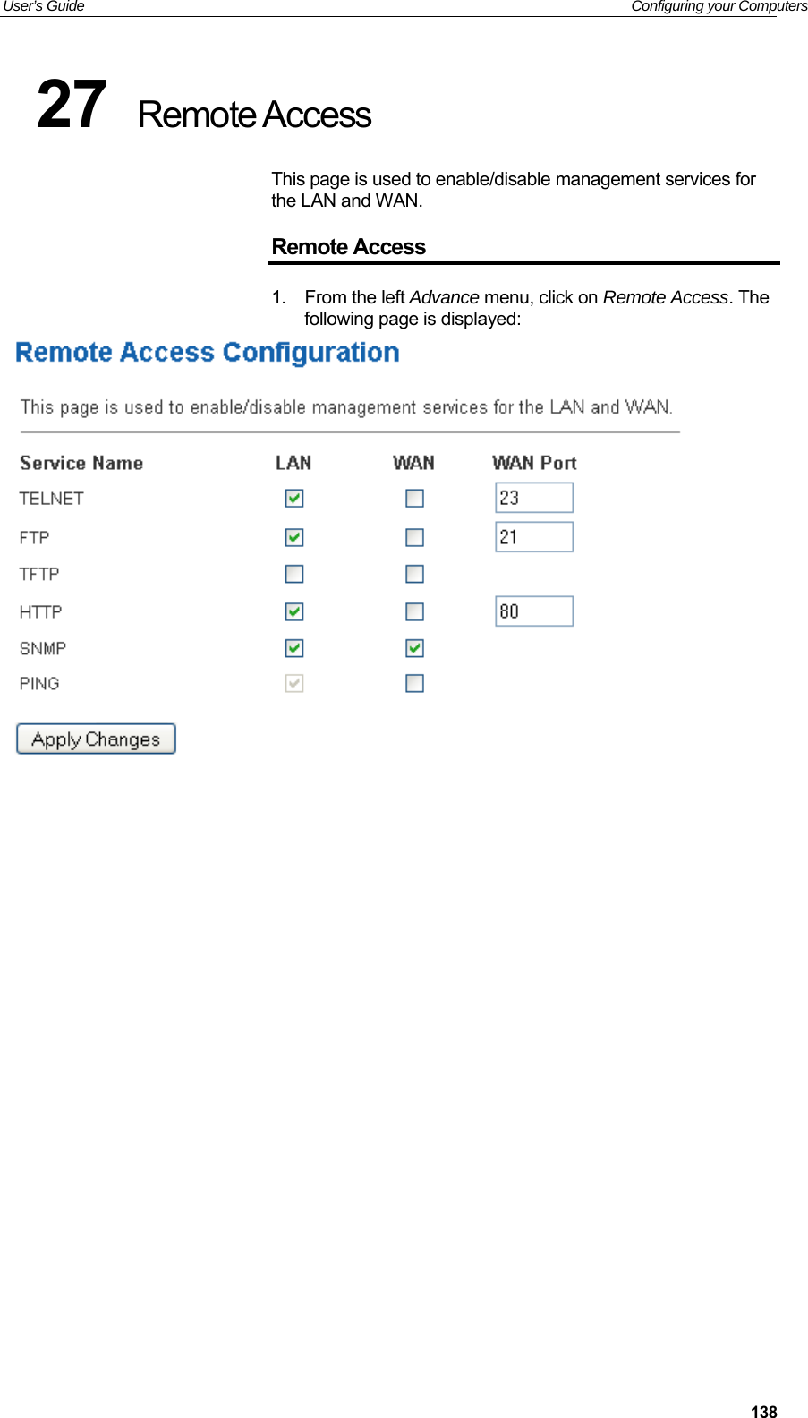 User’s Guide   Configuring your Computers  13827  Remote Access This page is used to enable/disable management services for the LAN and WAN. Remote Access 1.  From the left Advance menu, click on Remote Access. The following page is displayed:                      