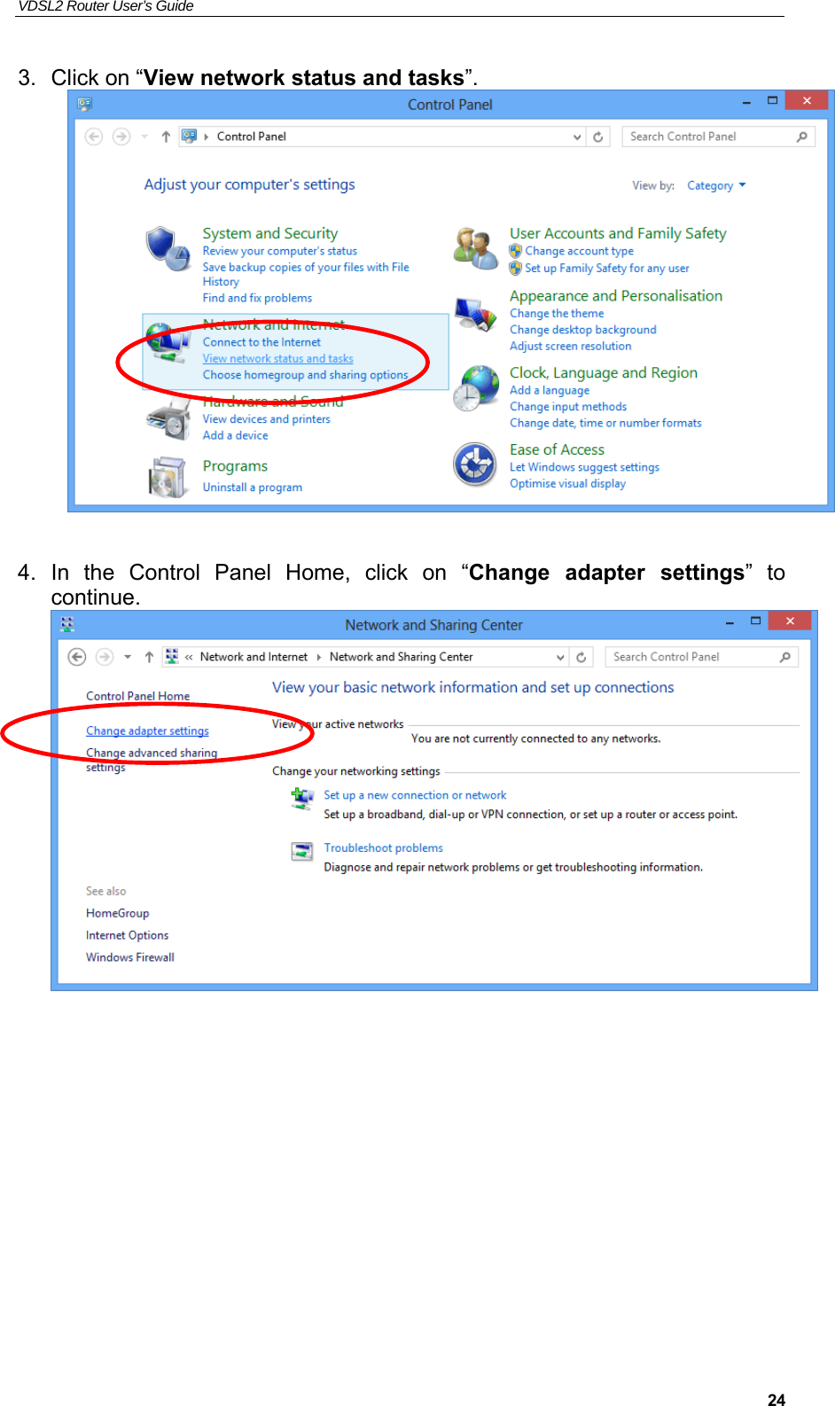 VDSL2 Router User’s Guide     243.  Click on “View network status and tasks”.   4.  In  the  Control  Panel  Home,  click  on  “Change  adapter  settings”  to continue.           