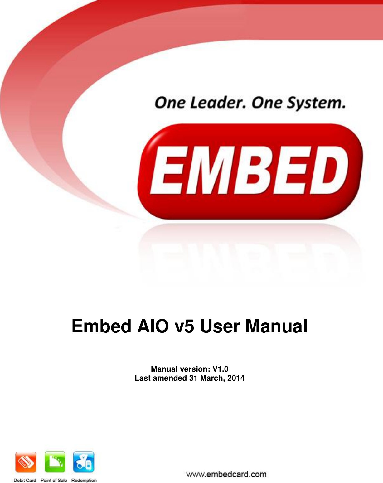          Embed AIO v5 User Manual   Manual version: V1.0 Last amended 31 March, 2014  