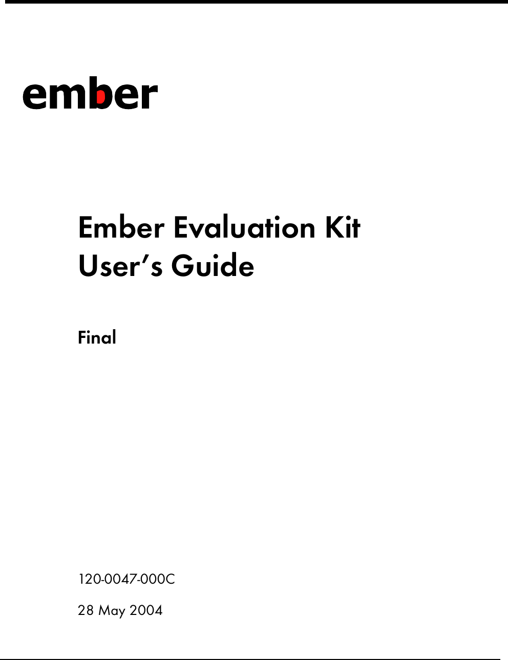 Ember Evaluation Kit User&rsquo;s GuideFinal120-0047-000C28 May 2004