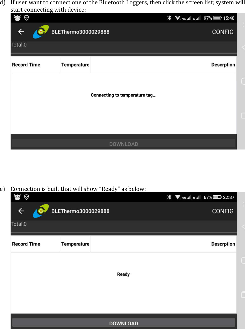 d) If user want to connect one of the Bluetooth Loggers, then click the screen list; system will start connecting with device;       e) Connection is built that will show “Ready” as below:        