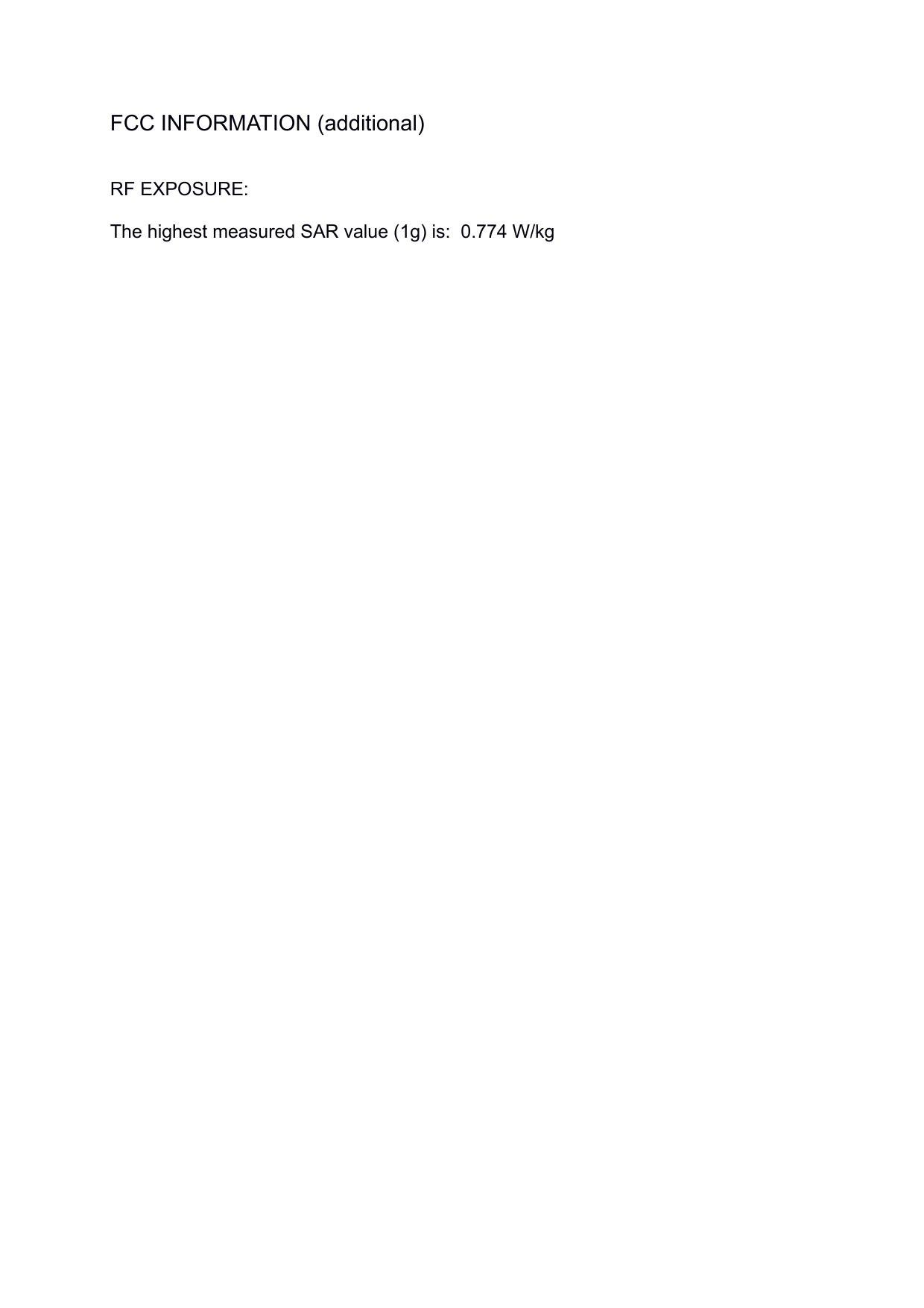 FCC INFORMATION (additional)RF EXPOSURE: The highest measured SAR value (1g) is:  0.774 W/kg