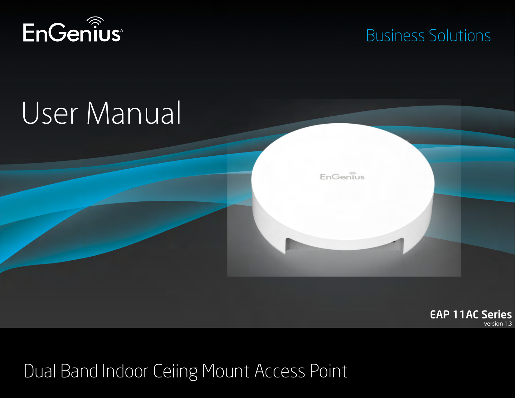 User ManualBusiness SolutionsDual Band Indoor Ceiing Mount Access PointEAP 11AC Seriesversion 1.3