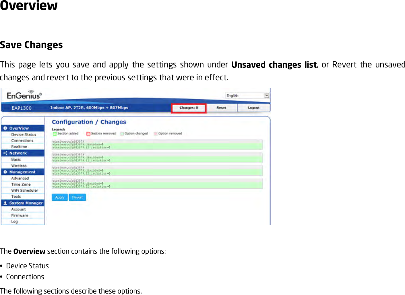 Overview  Save Changes This  page  lets  you  save  and  apply  the  settings  shown  under  Unsaved changes list,  or  Revert  the  unsaved changes and revert to the previous settings that were in effect.   The Overview section contains the following options: •  Device Status •  Connections The following sections describe these options. 
