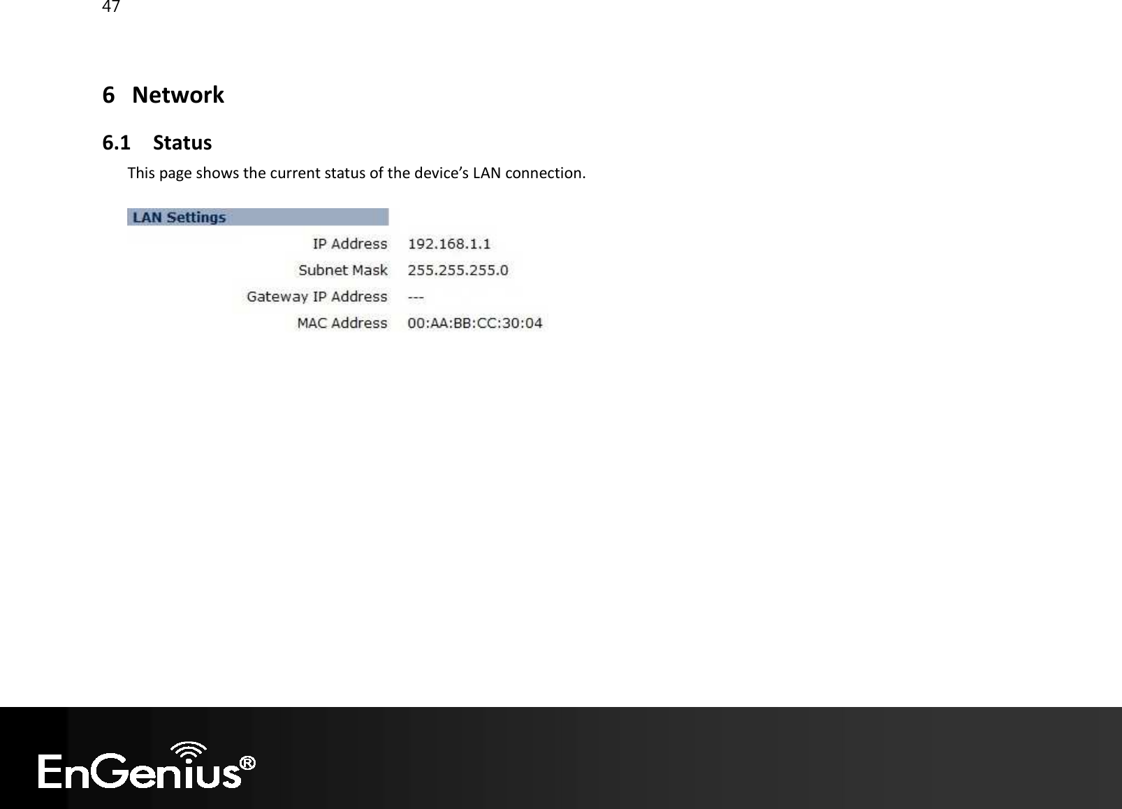 47  6 Network 6.1 Status This page shows the current status of the device’s LAN connection.    