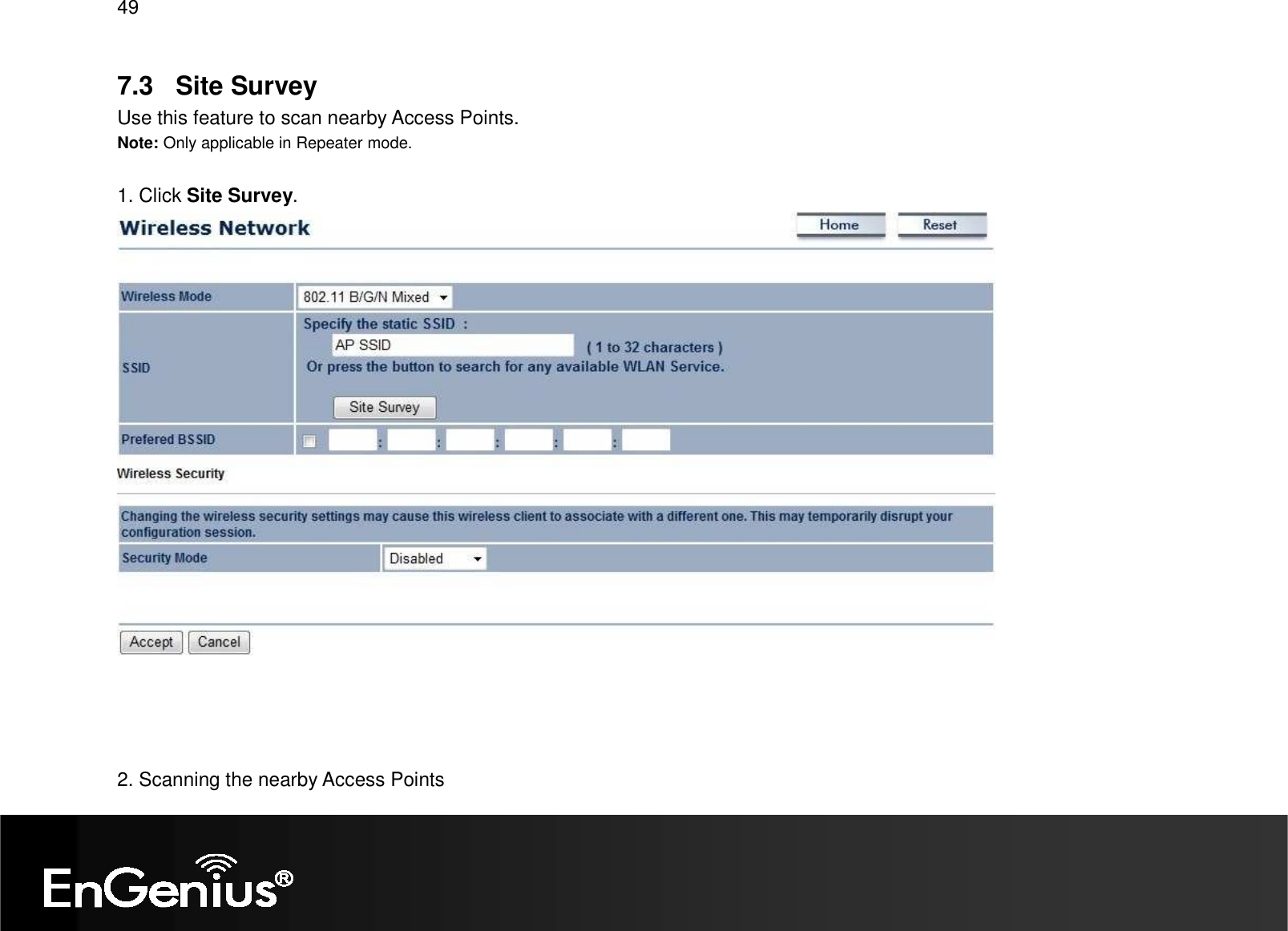 49  7.3  Site Survey Use this feature to scan nearby Access Points. Note: Only applicable in Repeater mode.  1. Click Site Survey.       2. Scanning the nearby Access Points 