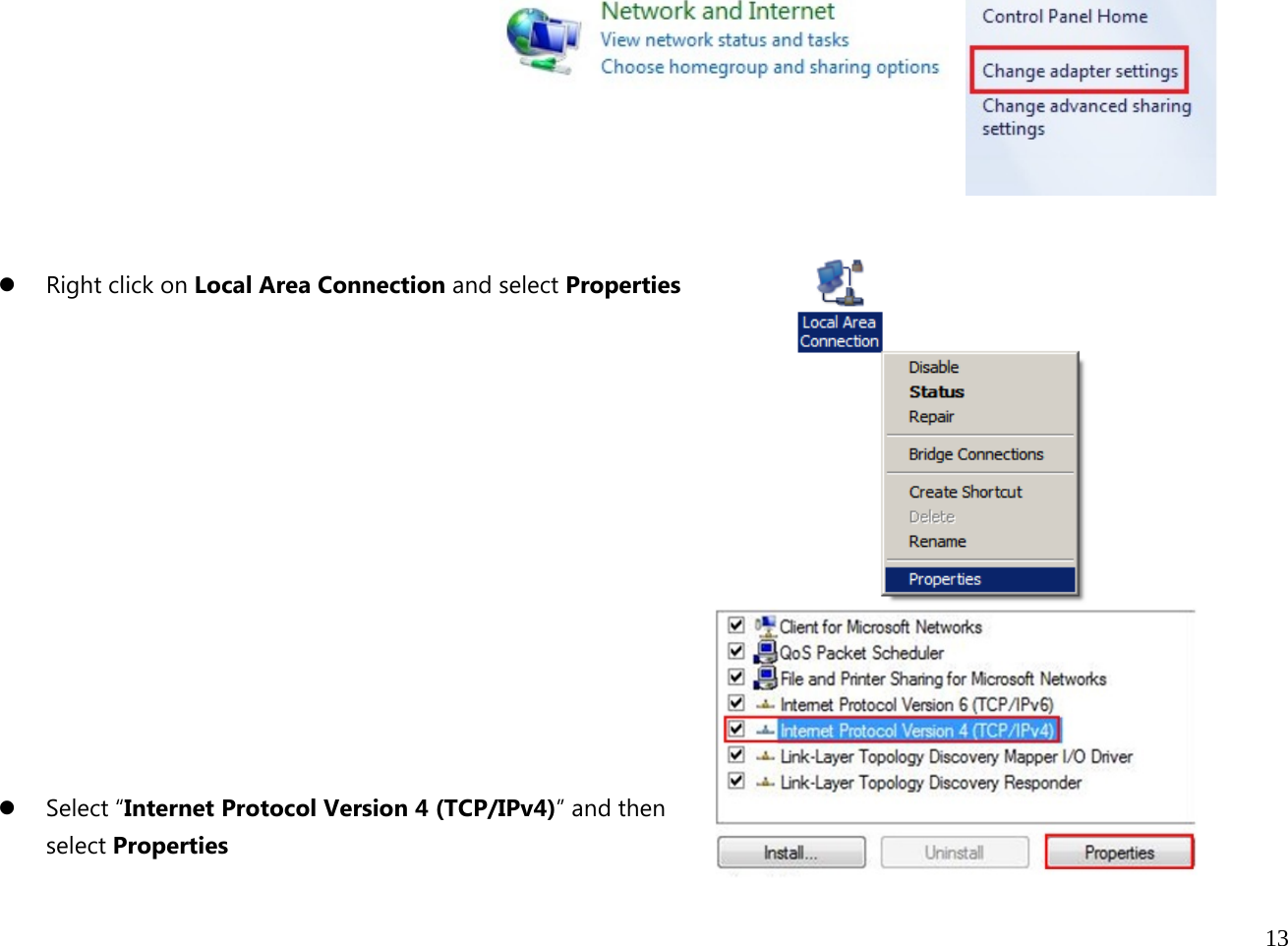  13           z Right click on Local Area Connection and select Properties             z Select “Internet Protocol Version 4 (TCP/IPv4)” and then  select Properties 