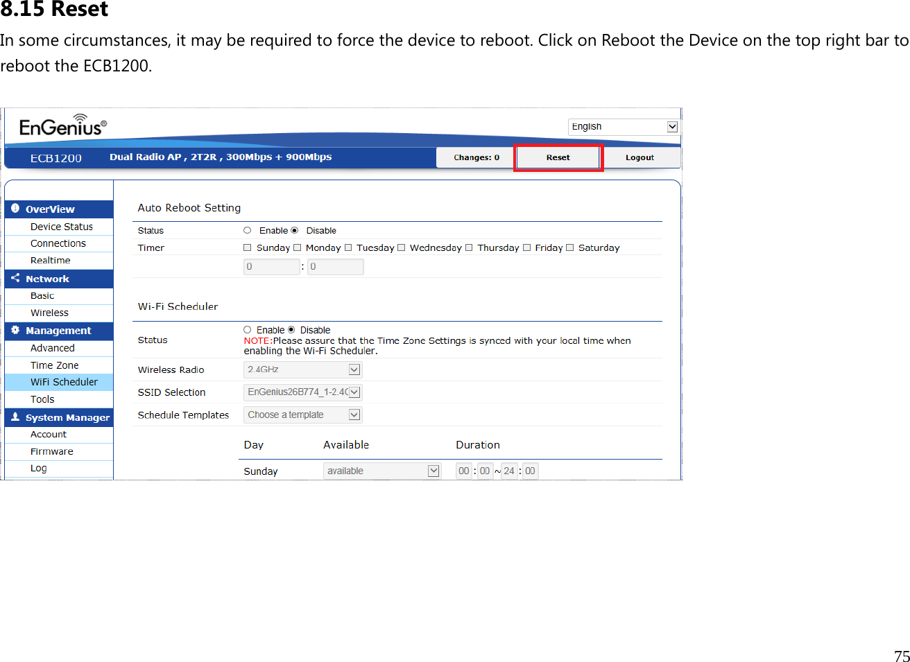  75  8.15 Reset In some circumstances, it may be required to force the device to reboot. Click on Reboot the Device on the top right bar to reboot the ECB1200.      