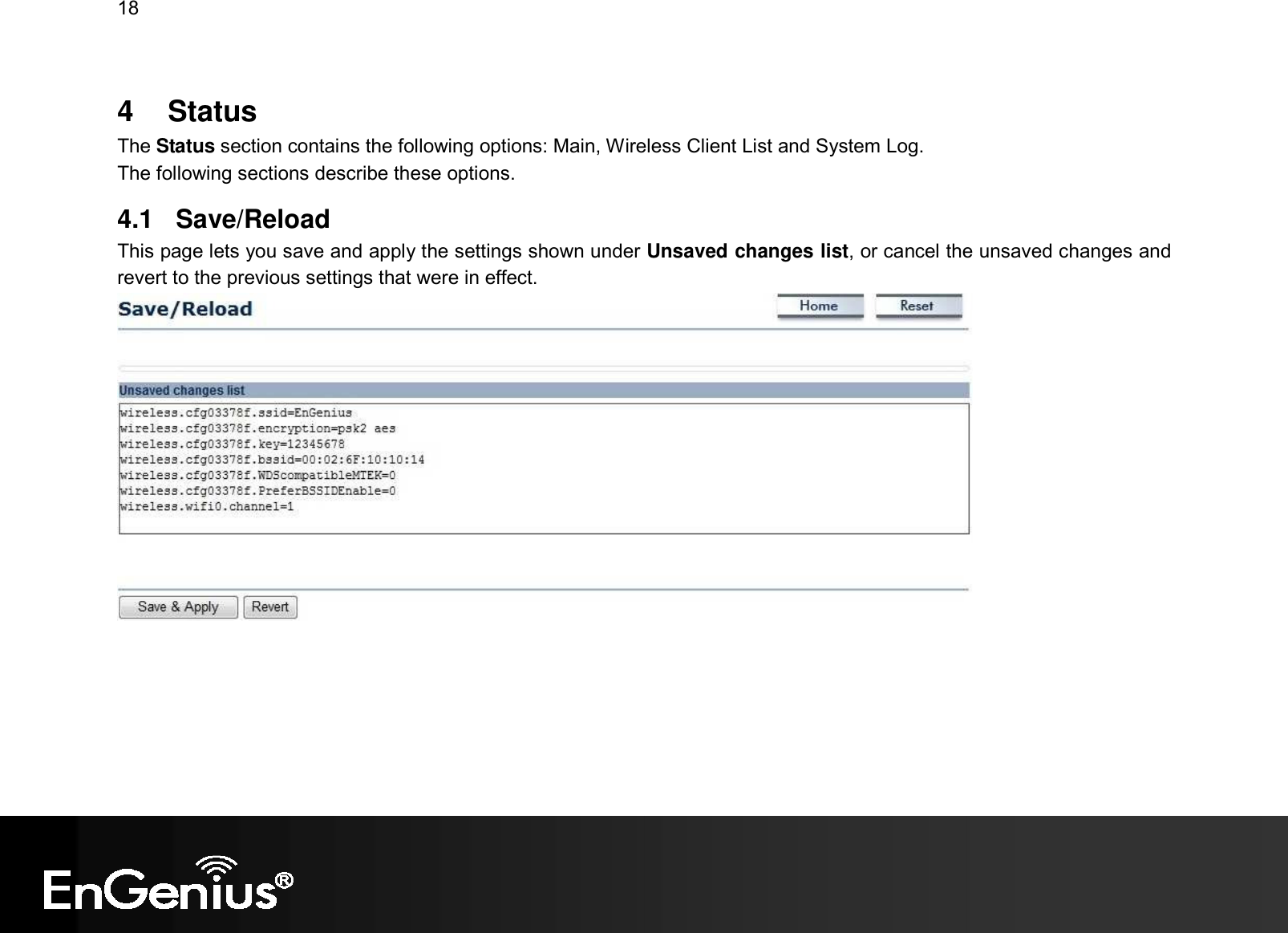 18  4    Status The Status section contains the following options: Main, Wireless Client List and System Log. The following sections describe these options. 4.1  Save/Reload This page lets you save and apply the settings shown under Unsaved changes list, or cancel the unsaved changes and revert to the previous settings that were in effect.   