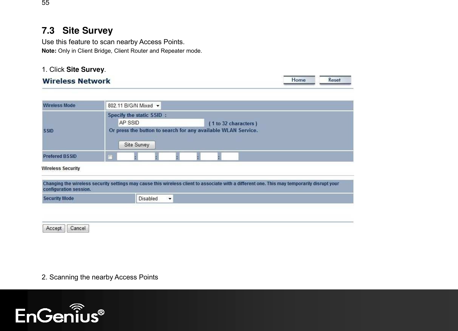 55  7.3  Site Survey Use this feature to scan nearby Access Points. Note: Only in Client Bridge, Client Router and Repeater mode.  1. Click Site Survey.       2. Scanning the nearby Access Points 