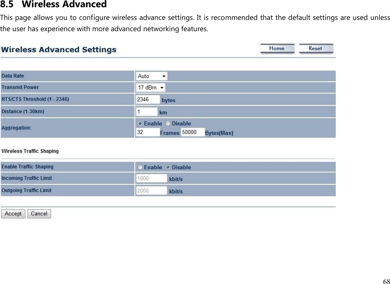 68  8.5 Wireless Advanced This page allows you to configure wireless advance settings. It is recommended that the default settings are used unless the user has experience with more advanced networking features.         