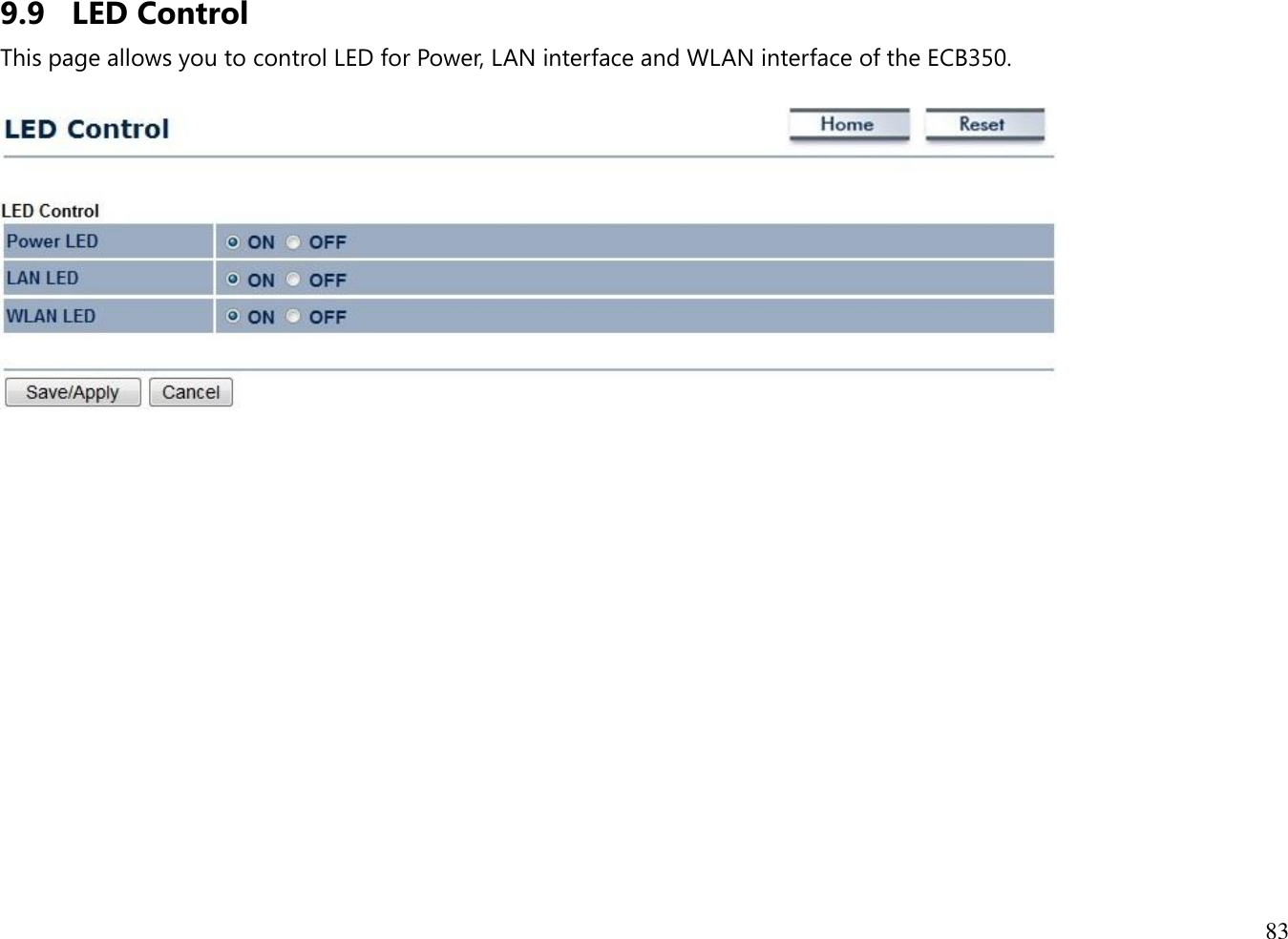 83  9.9 LED Control This page allows you to control LED for Power, LAN interface and WLAN interface of the ECB350.     